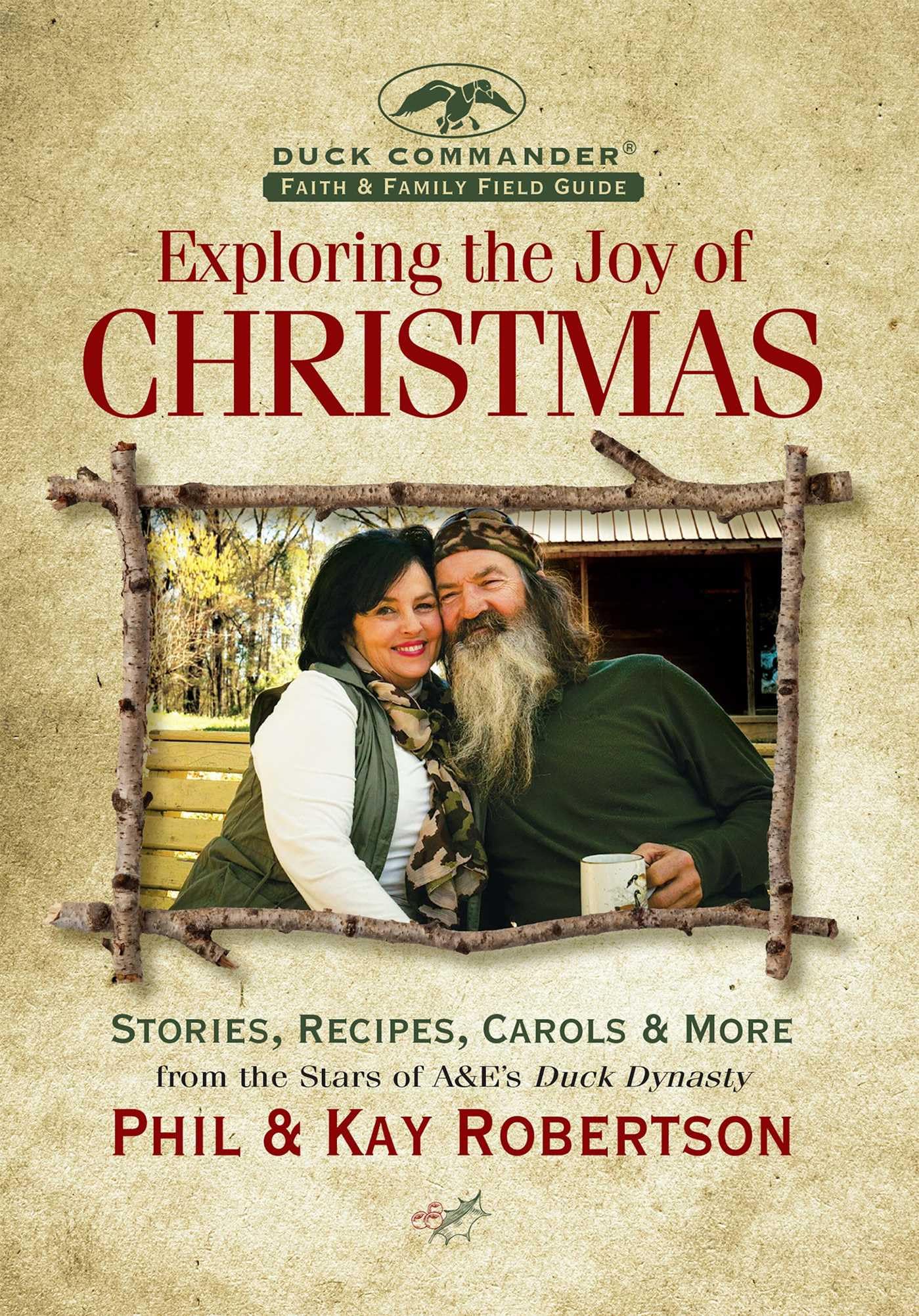 Exploring the Joy of Christmas: A Duck Commander Faith and Family Field Guide: Stories, Recipes, Carols & More Art & Literature