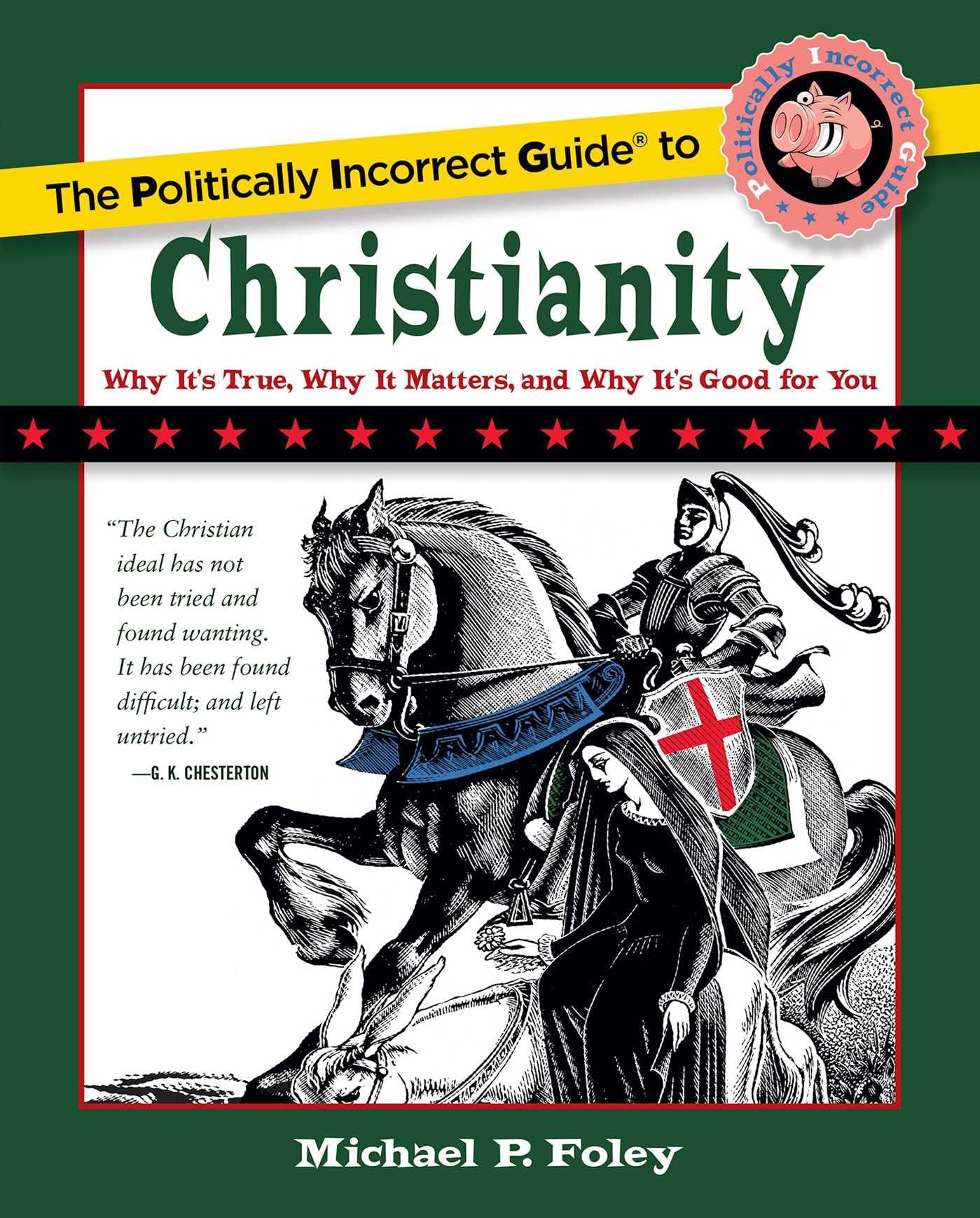 The Politically Incorrect Guide to Christianity (The Politically Incorrect Guides) Philosophy