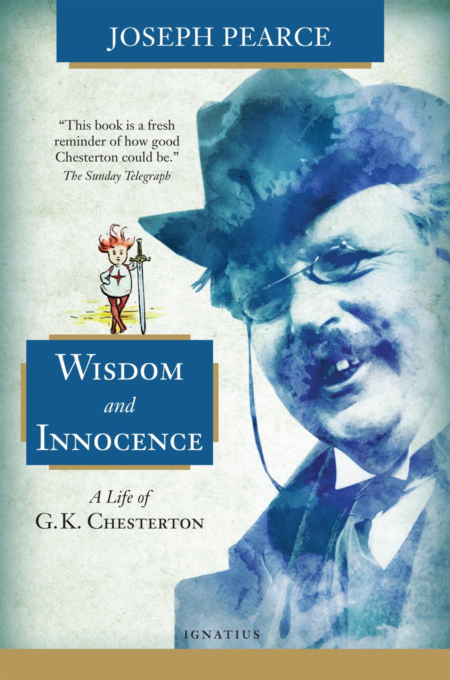 Wisdom and Innocence: A Life of G.K. Chesterton Philosophy