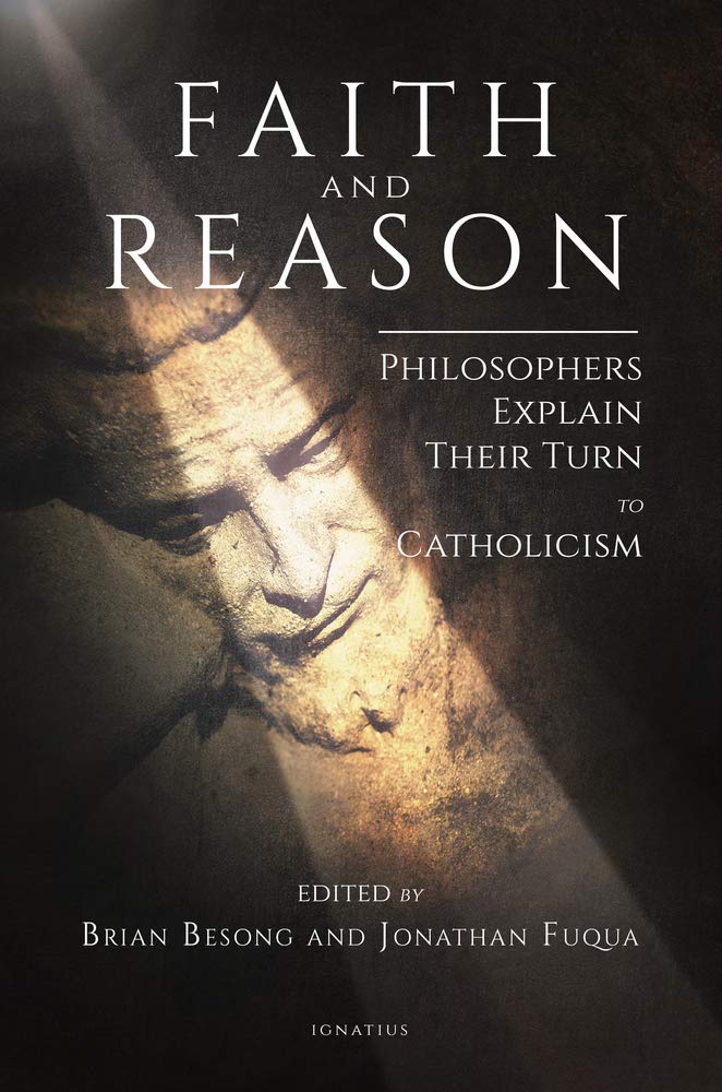 Faith and Reason: Philosophers Explain Their Turn to Catholicism Social Sciences