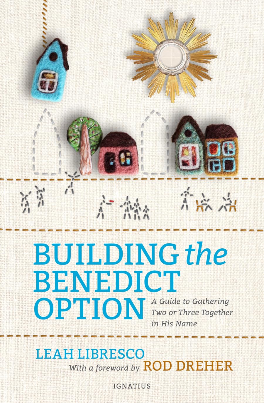 Building the Benedict Option: A Guide to Gathering Two or Three Together in His Name Social Sciences