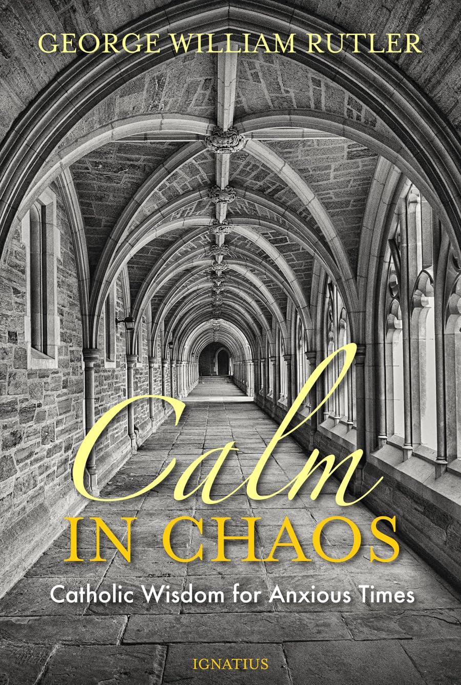 Calm in Chaos: Catholic Wisdom for Anxious Times book