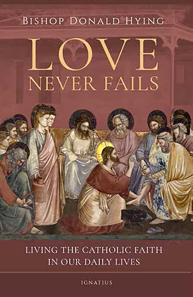 Love Never Fails: Living the Catholic Faith in Our Daily Lives Religion & Esotericism