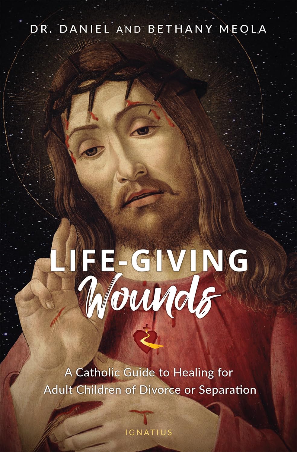 Life-Giving Wounds: A Catholic Guide to Healing for Adult Children of Divorce or Separation Religion & Esotericism