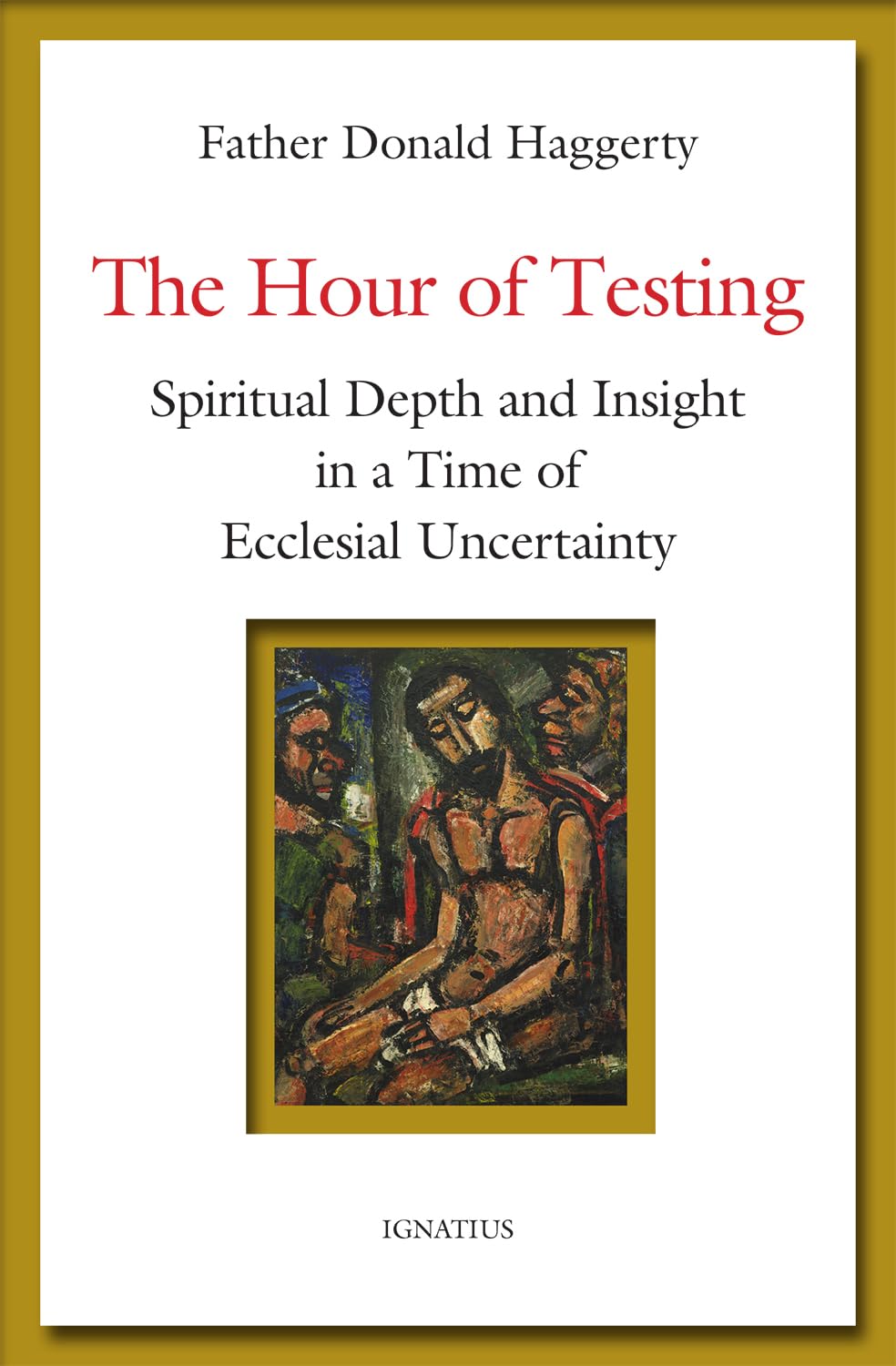 The Hour of Testing: Spiritual Depth and Insight in a Time of Ecclesial Uncertainty Religion & Esotericism