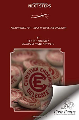 Next Steps: An Advanced Text - Book In Christian Endeavor Religion & Esotericism