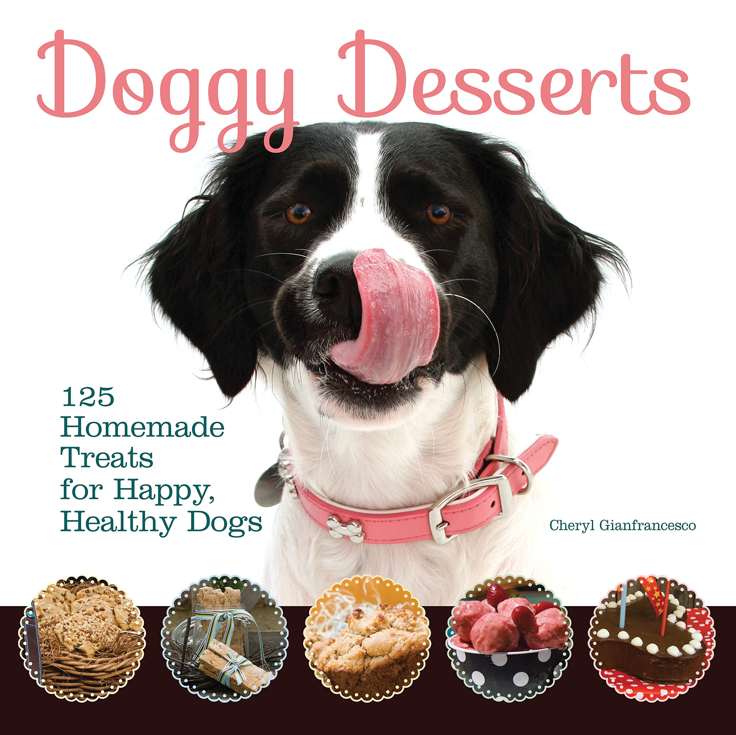 Doggy Desserts: 125 Homemade Treats for Happy, Healthy Dogs Pets