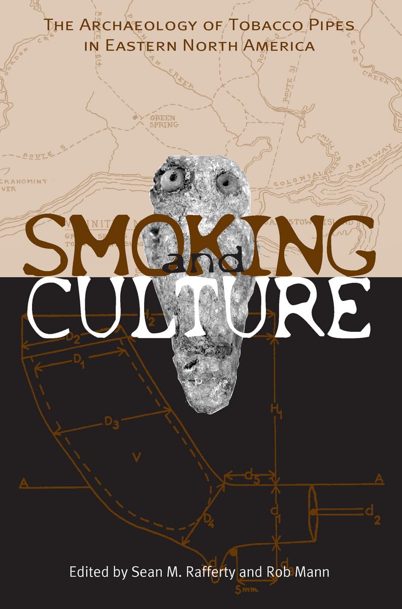 Smoking & Culture: Archaeology Tobacco Pipes Eastern North America: The Archaeology Tobacco Pipes Eastern North America Books