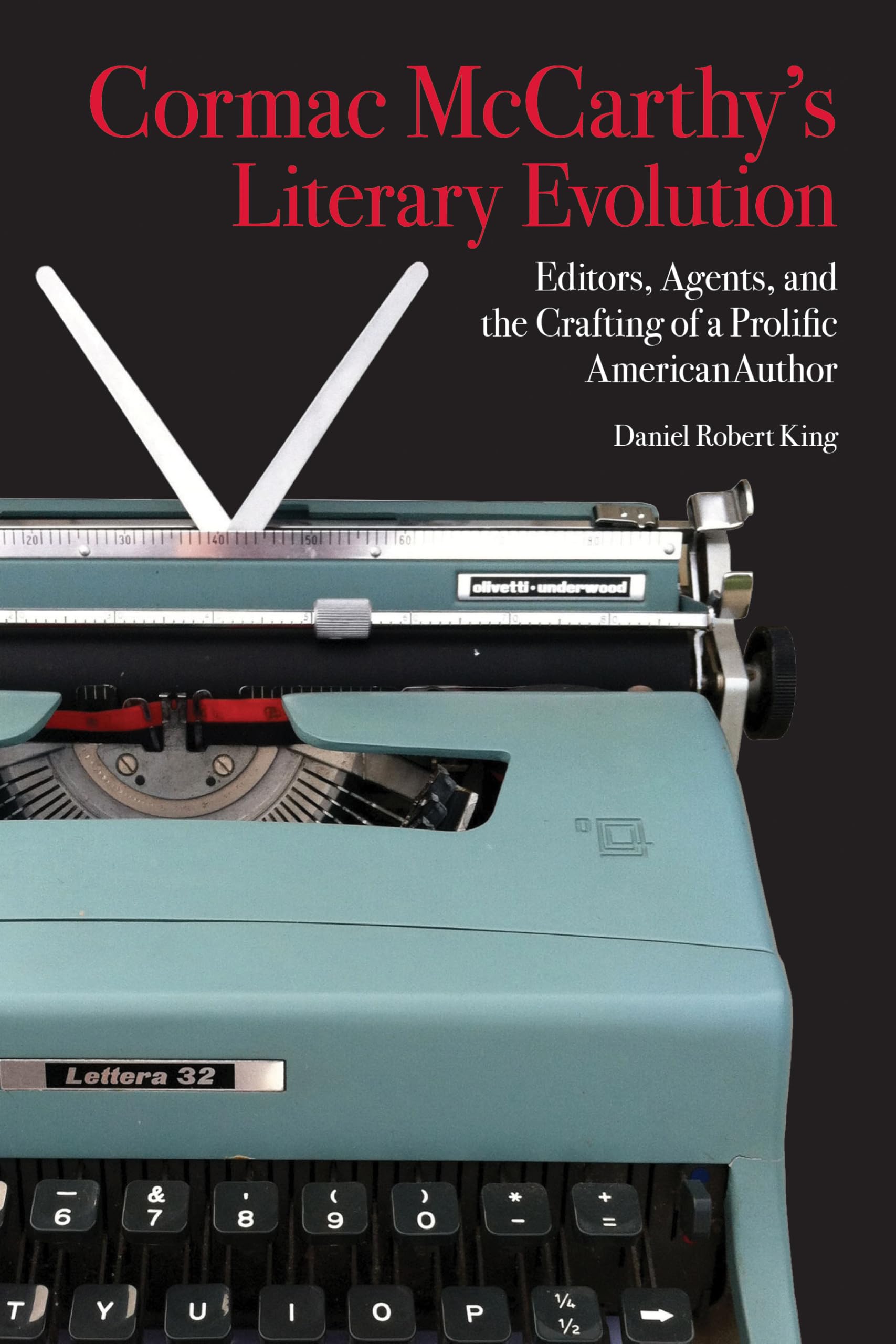 Cormac McCarthy's Literary Evolution: Editors, Agents, and the Crafting of a Prolific American Author Contemporary literature
