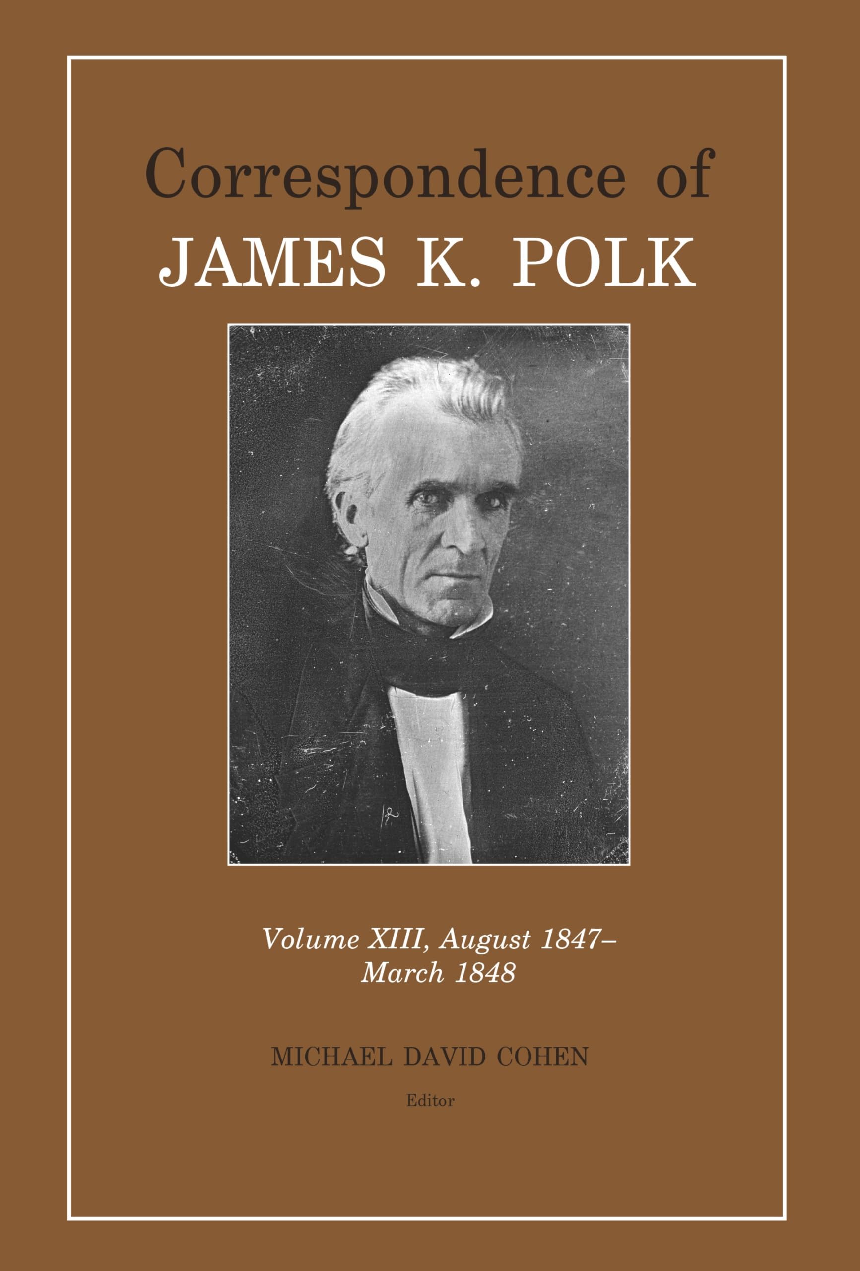 Correspondence of James K. Polk: August 1847-March 1848 (13) Essays & Short Stories