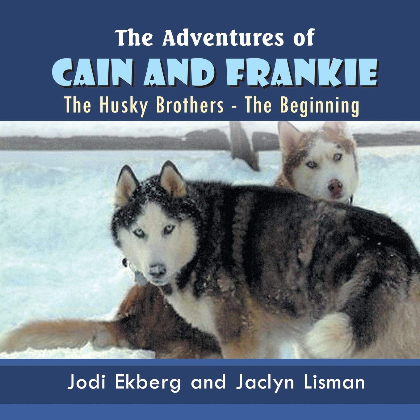 The Adventures of Cain and Frankie: The Husky Brothers - The Beginning Novels & Short Stories