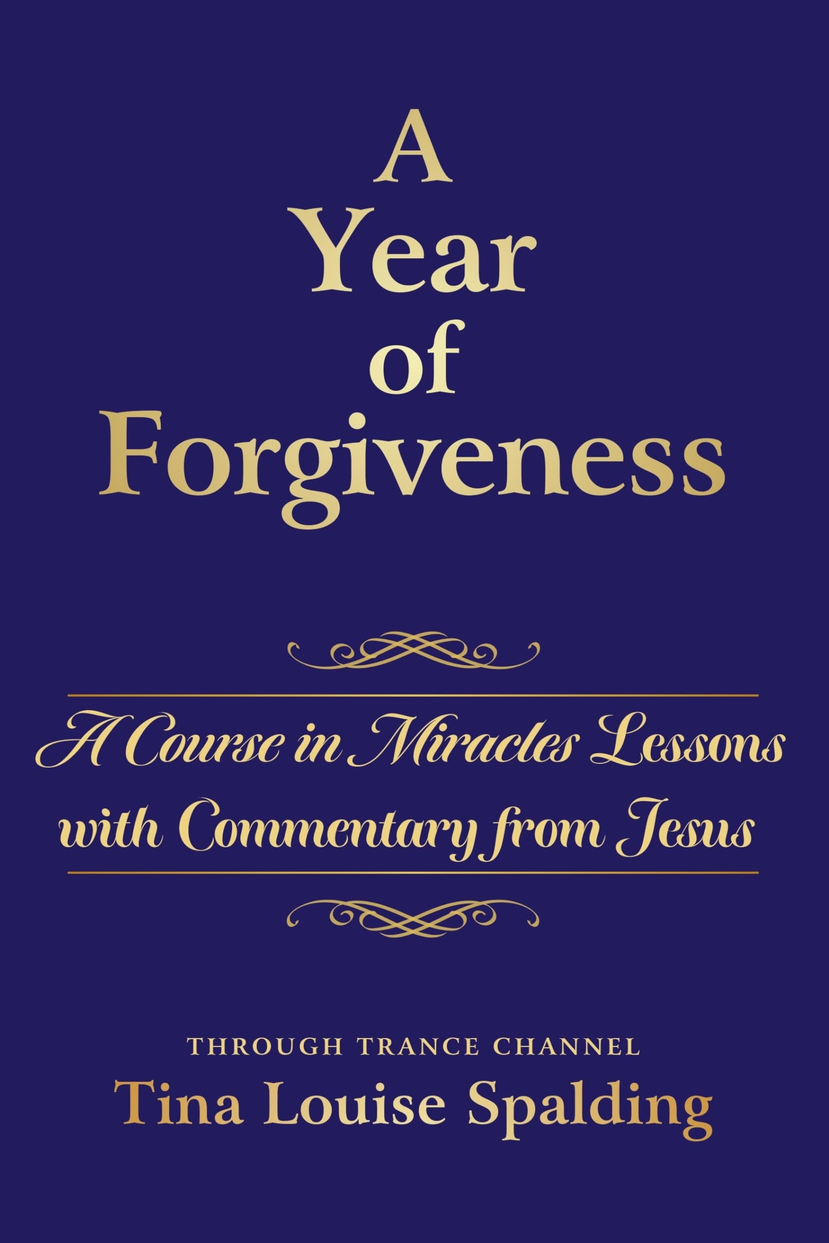 A Year of Forgiveness: A Course in Miracles Lessons With Commentary from Jesus Religion & Esotericism