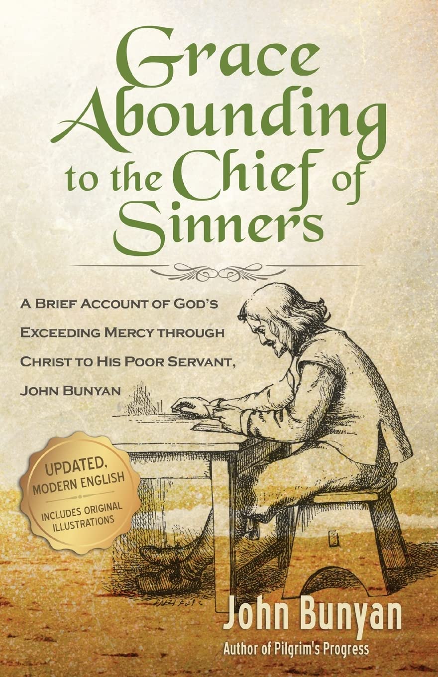 Grace Abounding to the Chief of Sinners - Updated Edition (Illustrated): A Brief Account of God's Exceeding Mercy through Christ to His Poor Servant, John Bunyan (Bunyan Updated Classics, Band 5) Memories
