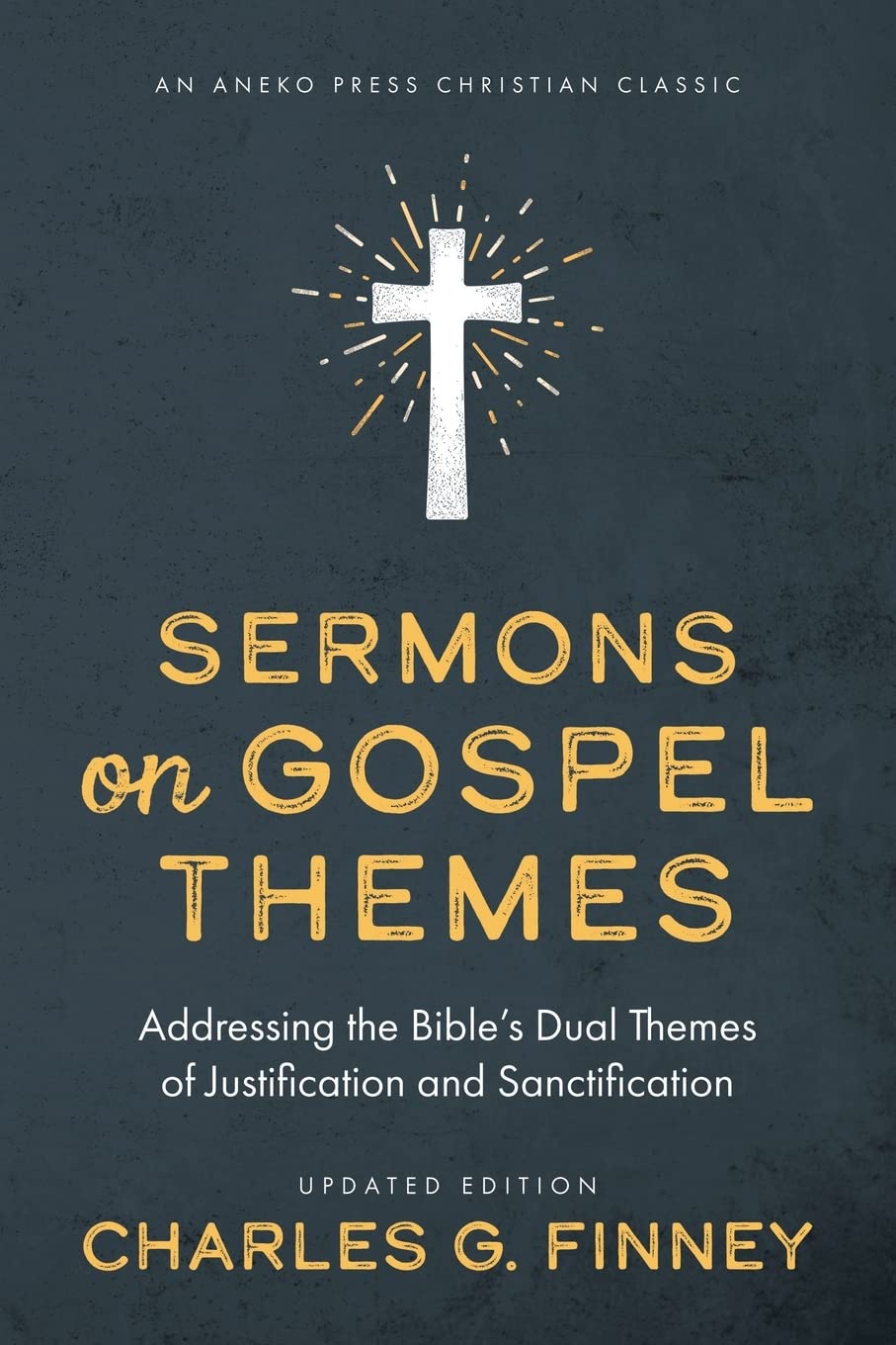 Sermons on Gospel Themes: Addressing the Bible's Dual Themes of Justification and Sanctification Religion & Esotericism