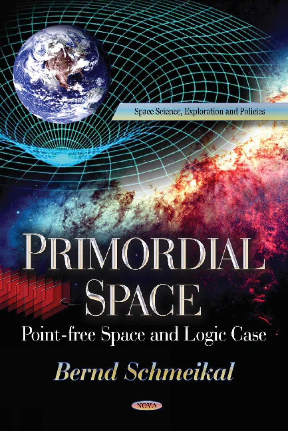 Primordial Space: Pointfree Space and Logic Case: Pointfree Space & Logic Case (Space Science, Exploration and Policies) Natural Sciences