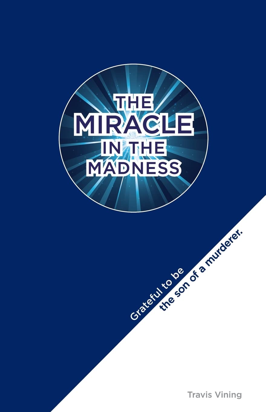 The Miracle in the Madness: Grateful to Be the Son of a Murderer Politics & Society