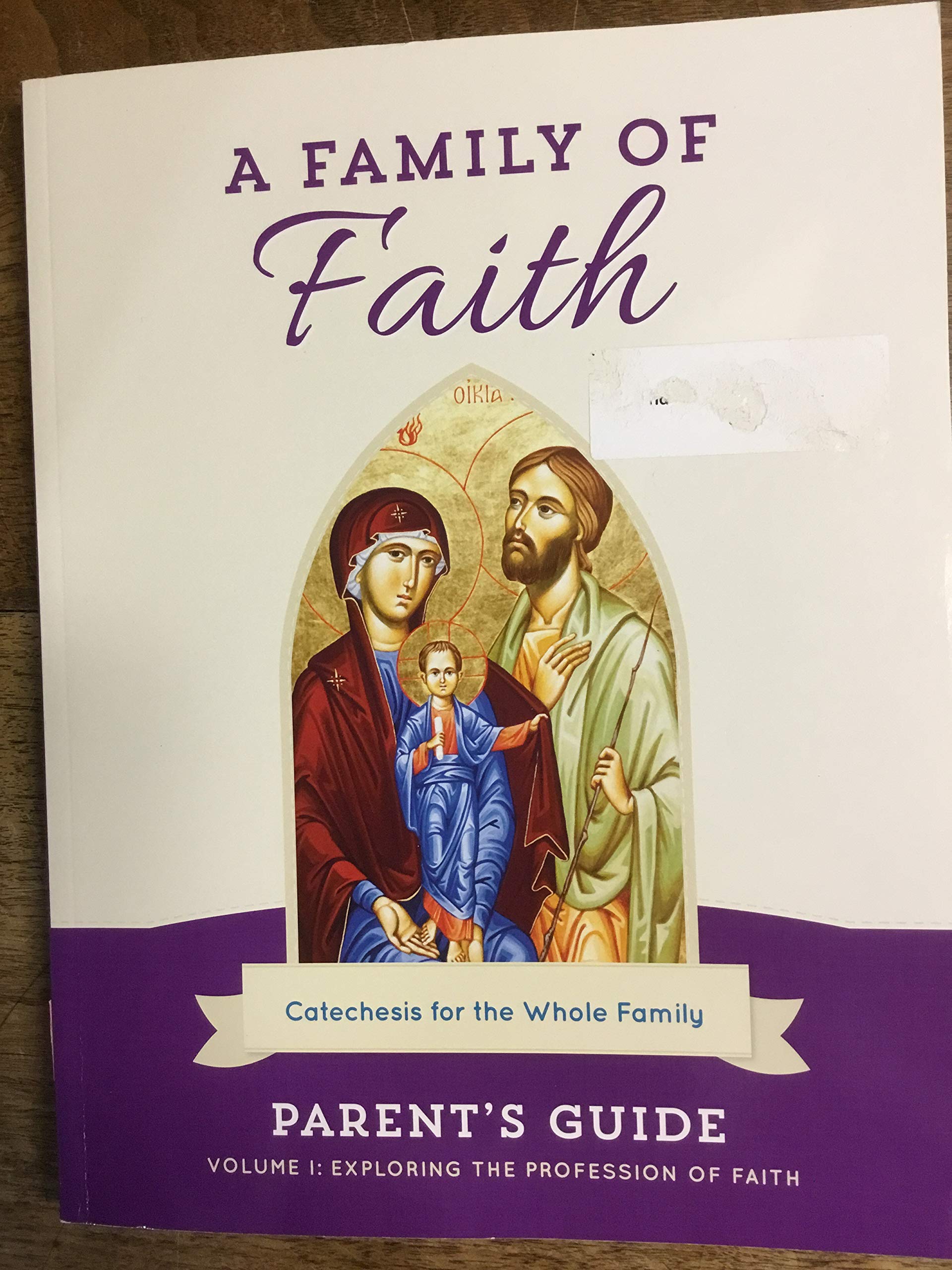 Family of Faith Catechesis for the Whole Family Volume 1: Exploring the Profession of Faith PARENT'S GUIDE Books