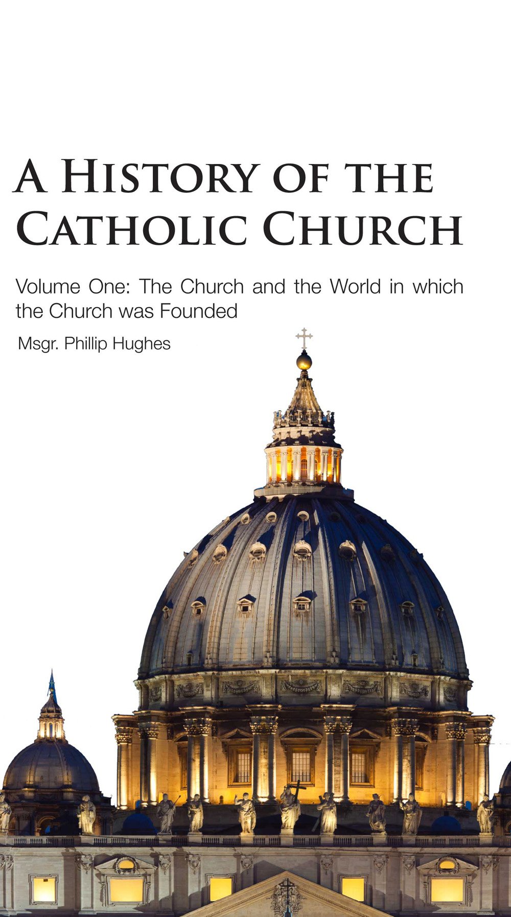 A History of the Catholic Church - Volume 1 book