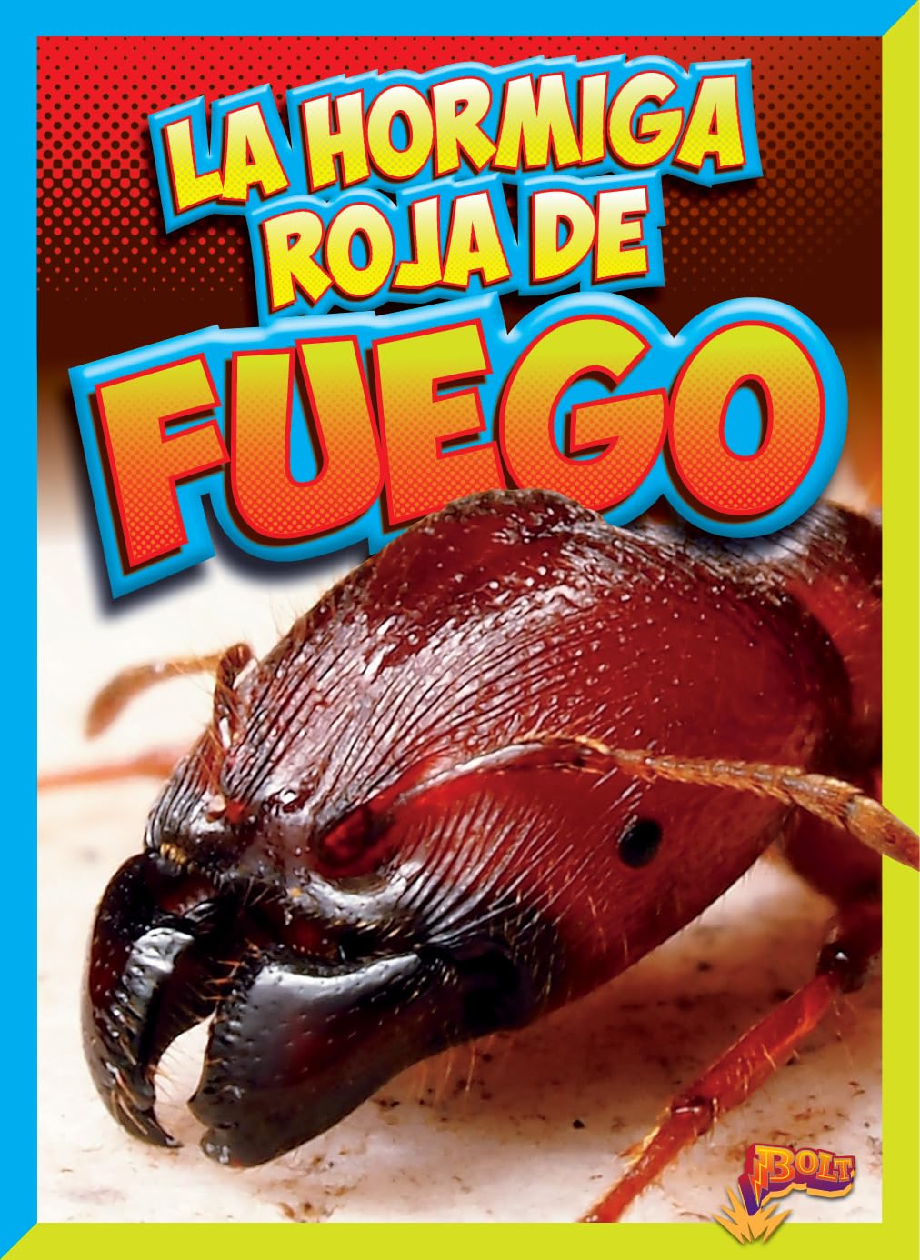 La hormiga de fuego (Bichos Peligrosos) Non-fiction
