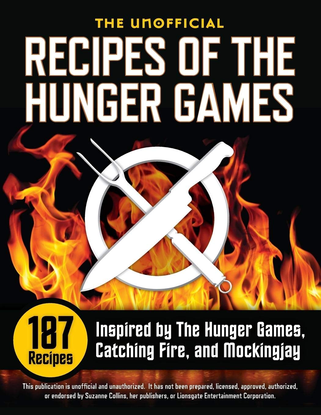 The Unofficial Recipes of The Hunger Games: 187 Recipes Inspired by The Hunger Games, Catching Fire, and Mockingjay Leisure, Home & Garden