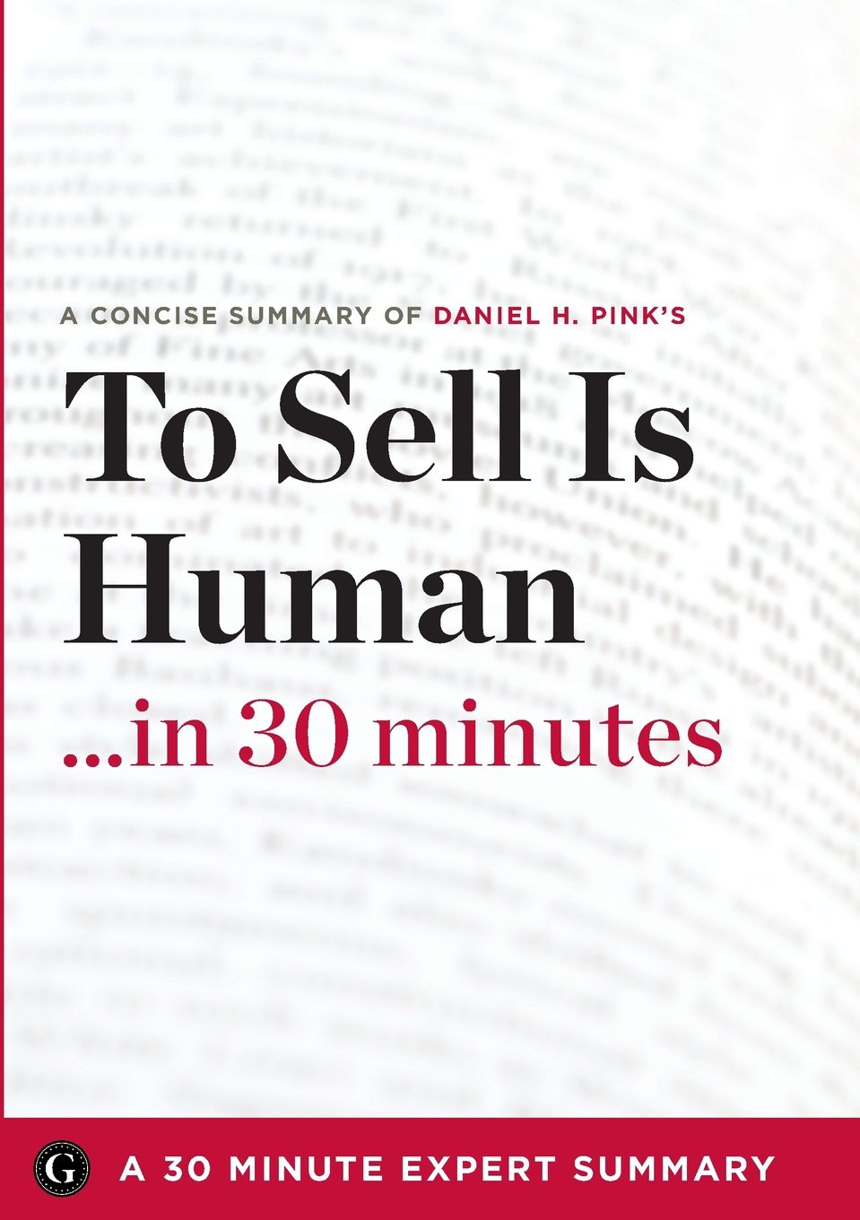 To Sell Is Human in 30 Minutes: The Surprising Truth About Moving Others book