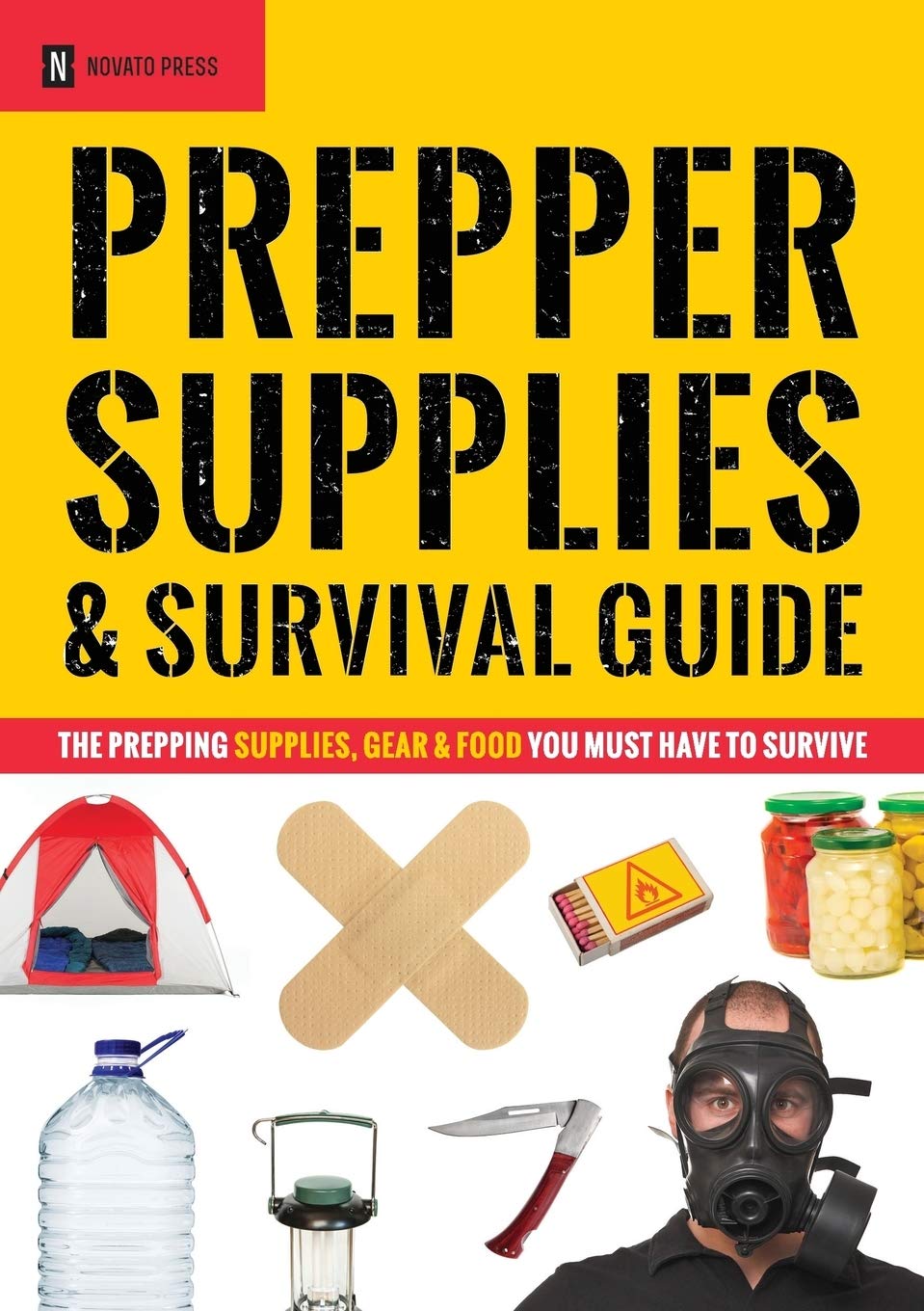 Prepper Supplies & Survival Guide: The Prepping Supplies, Gear & Food You Must Have to Survive Books