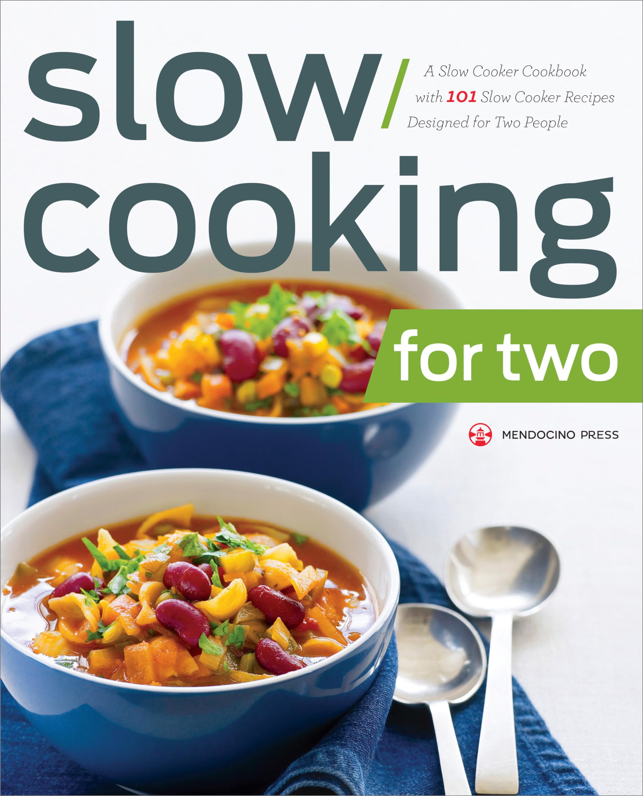 Slow Cooking for Two: A Slow Cooker Cookbook with 101 Slow Cooker Recipes Designed for Two People book
