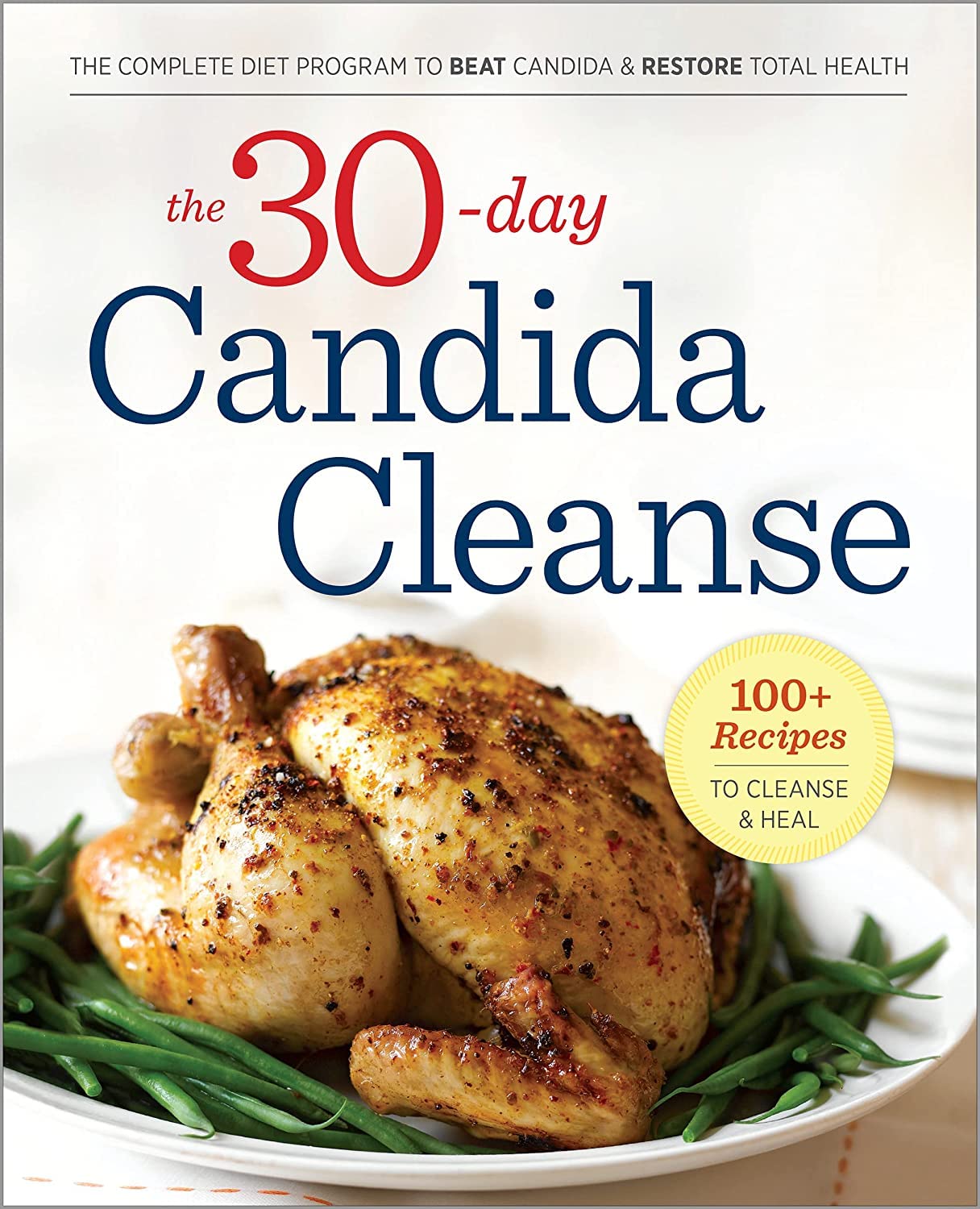 The 30-day Candida Cleanse: The Complete Diet Program to Beat Candida & Restore Total Health Health, Nutrition & Fitness