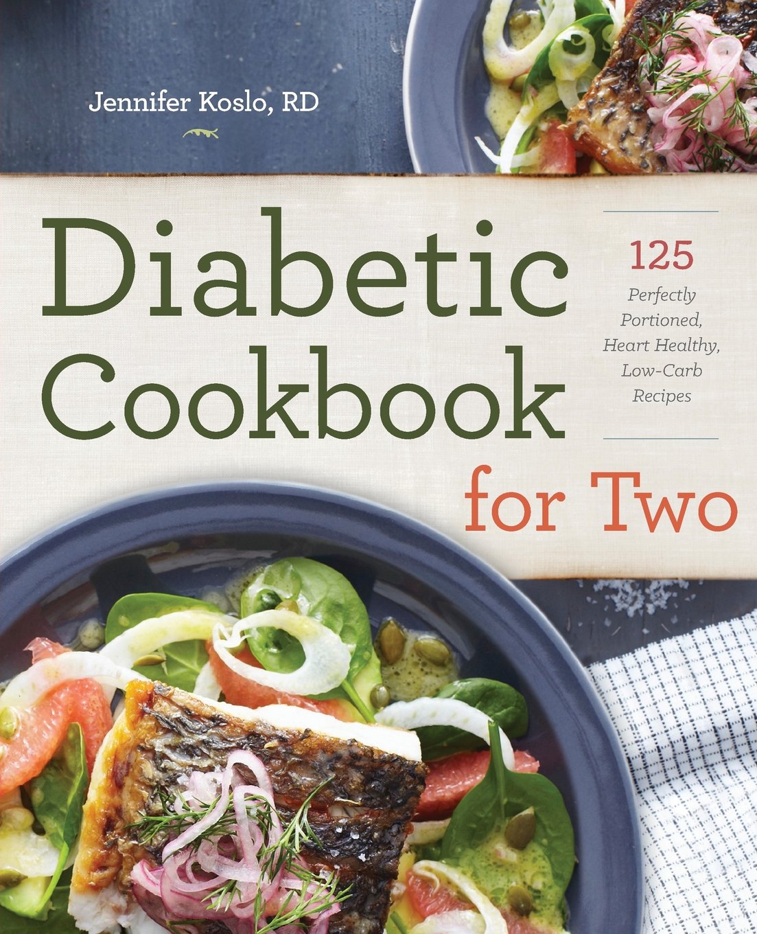 Diabetic Cookbook for Two: 125 Perfectly Portioned, Heart-Healthy, Low-Carb Recipes Medicine