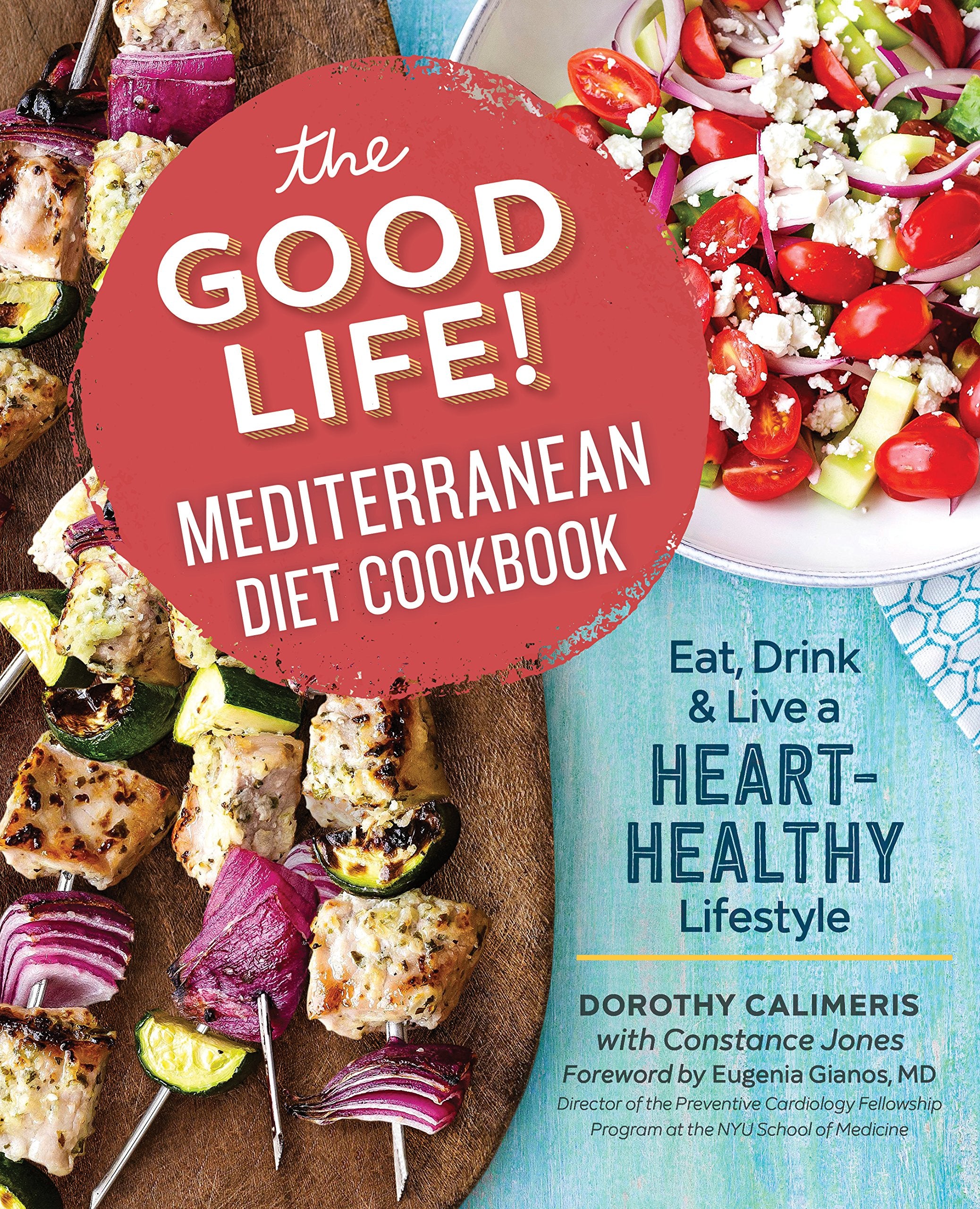 The Good Life! Mediterranean Diet Cookbook: Eat, Drink, & Live a Heart-Healthy Lifestyle book