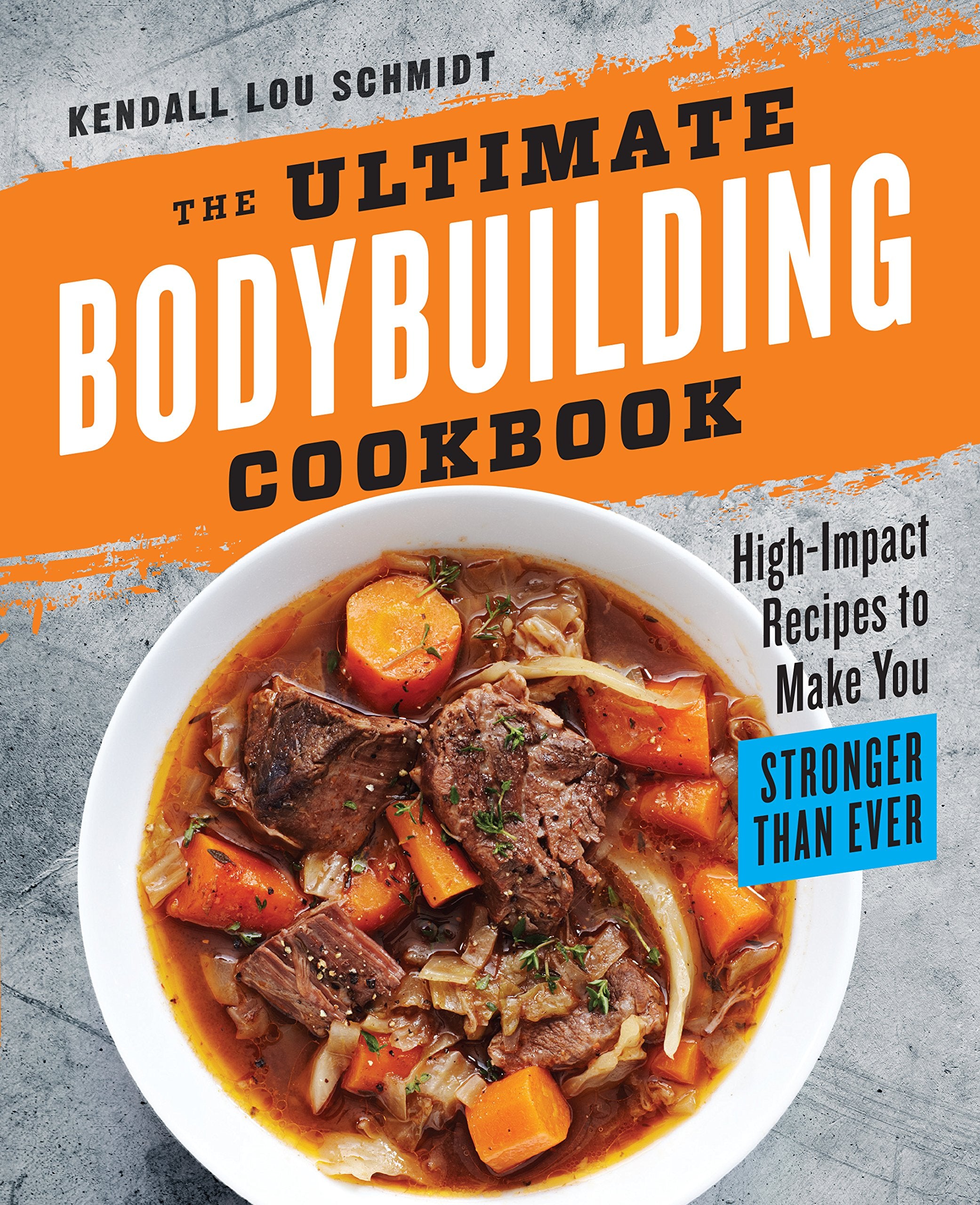 The Ultimate Bodybuilding Cookbook: High-Impact Recipes to Make You Stronger Than Ever Health, Nutrition & Fitness