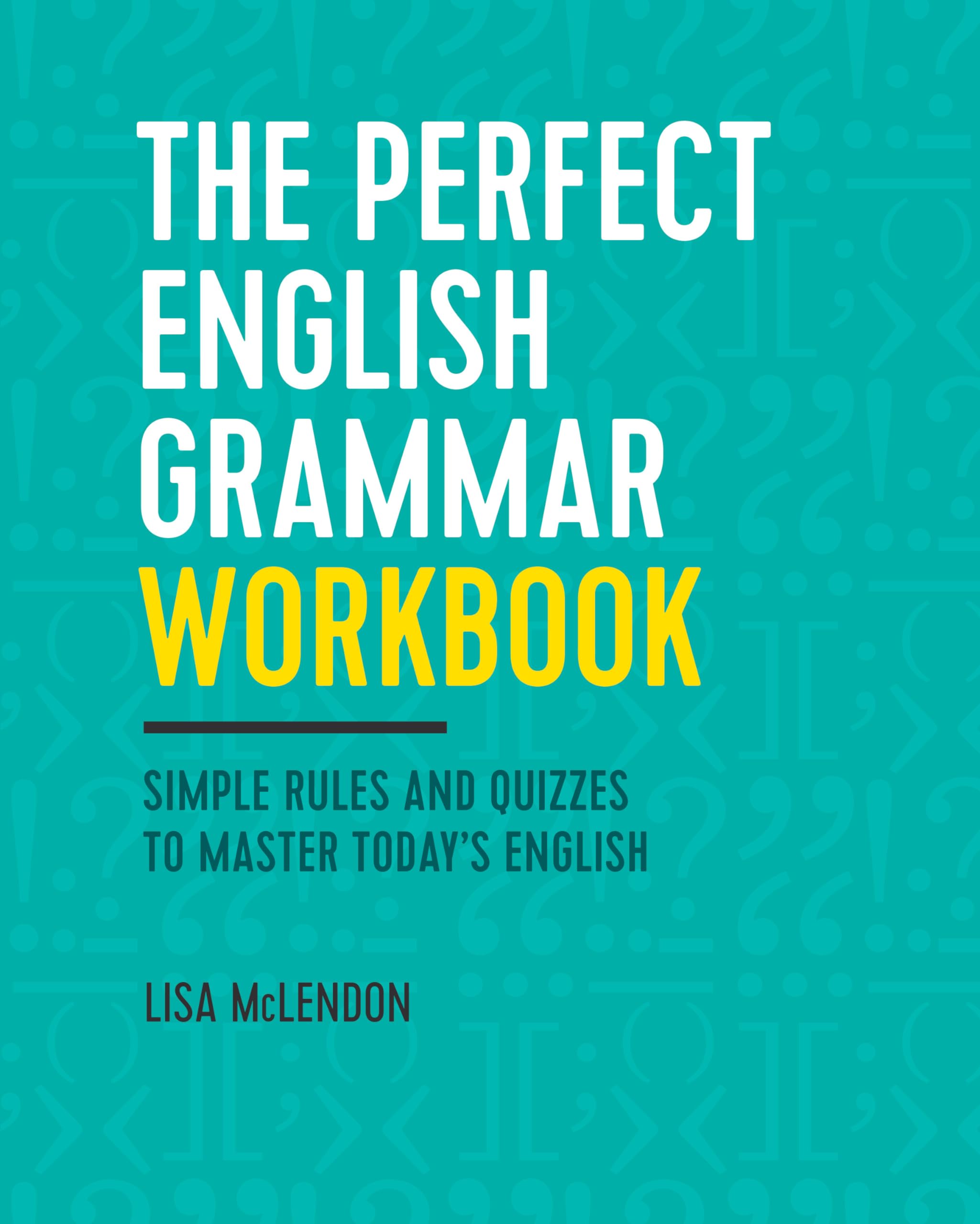 The Perfect English Grammar Workbook: Simple Rules and Quizzes to Master Today's English book