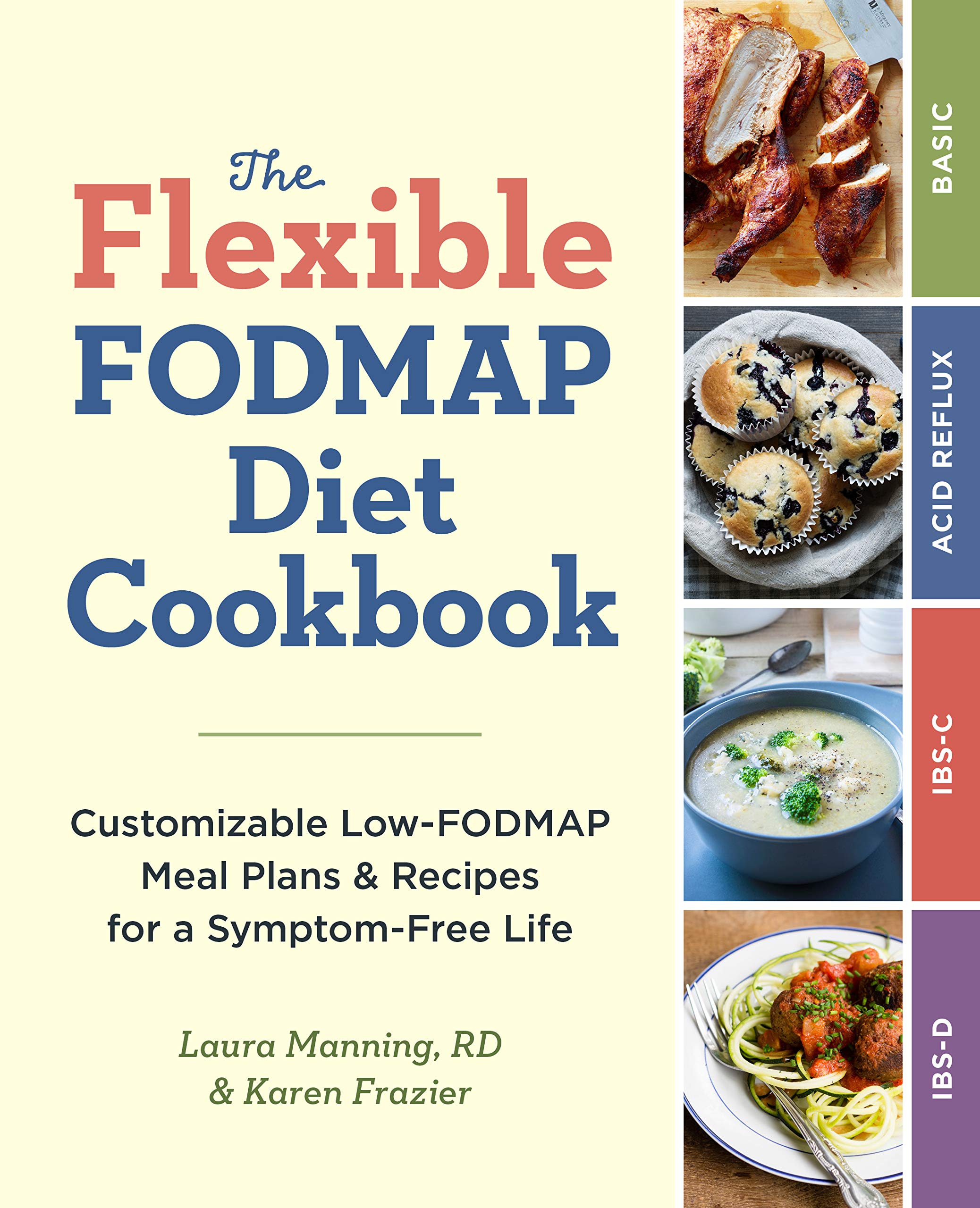 The Flexible Fodmap Diet Cookbook: Customizable Low-Fodmap Meal Plans & Recipes for a Symptom-Free Life Medicine