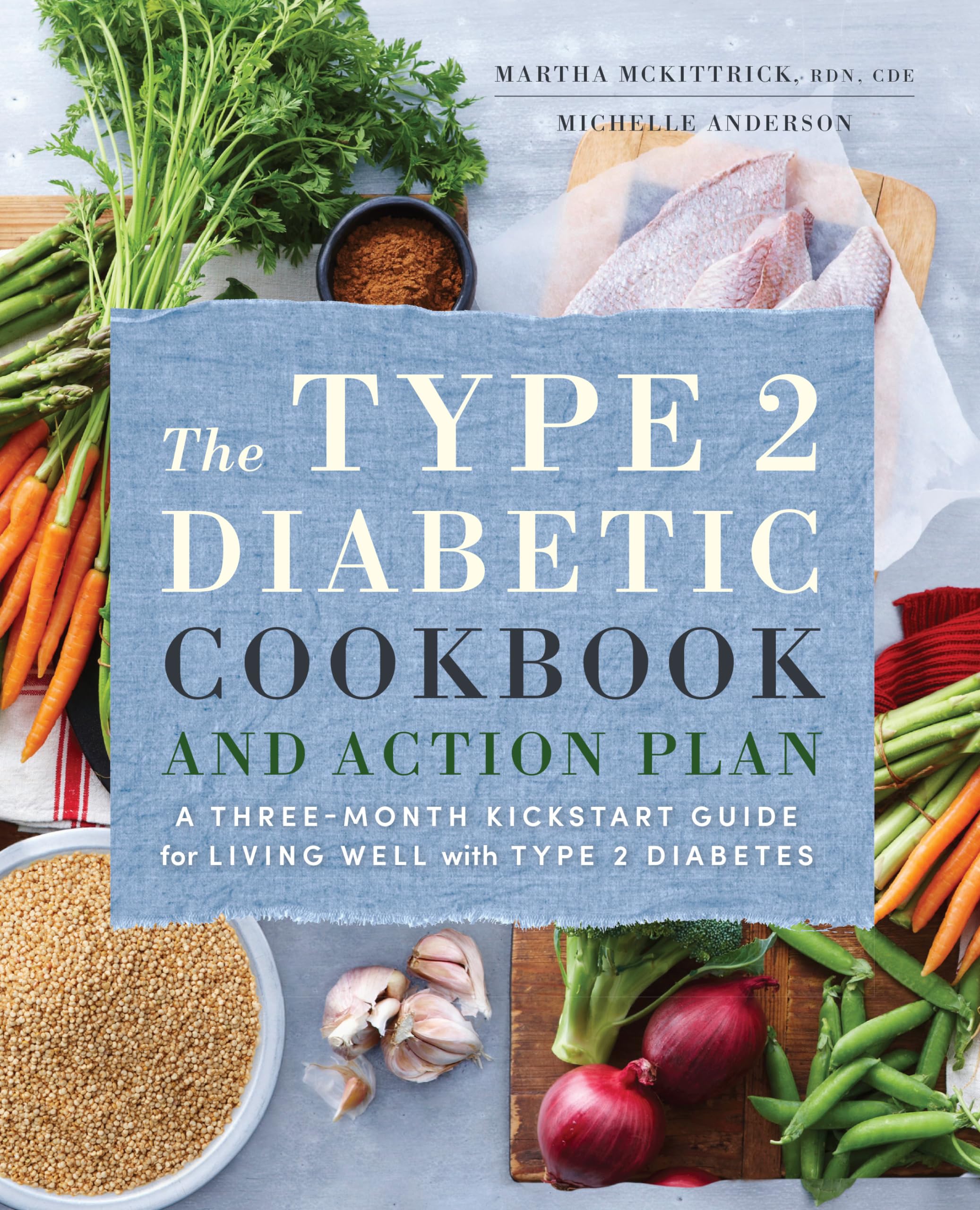 The Type 2 Diabetic Cookbook & Action Plan: A Three-Month Kickstart Guide for Living Well with Type 2 Diabetes Health, Nutrition & Fitness