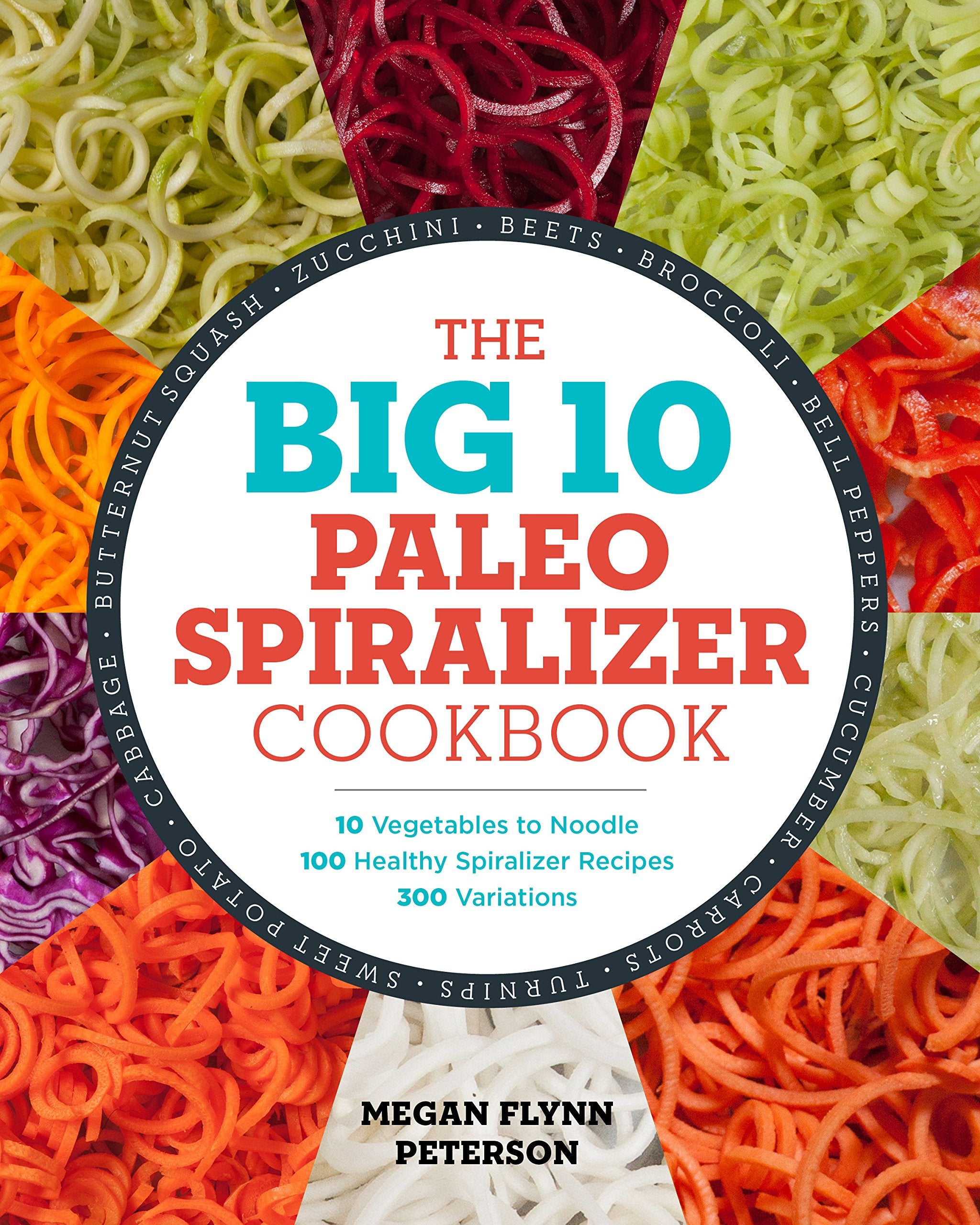 The Big 10 Paleo Spiralizer Cookbook Health, Nutrition & Fitness