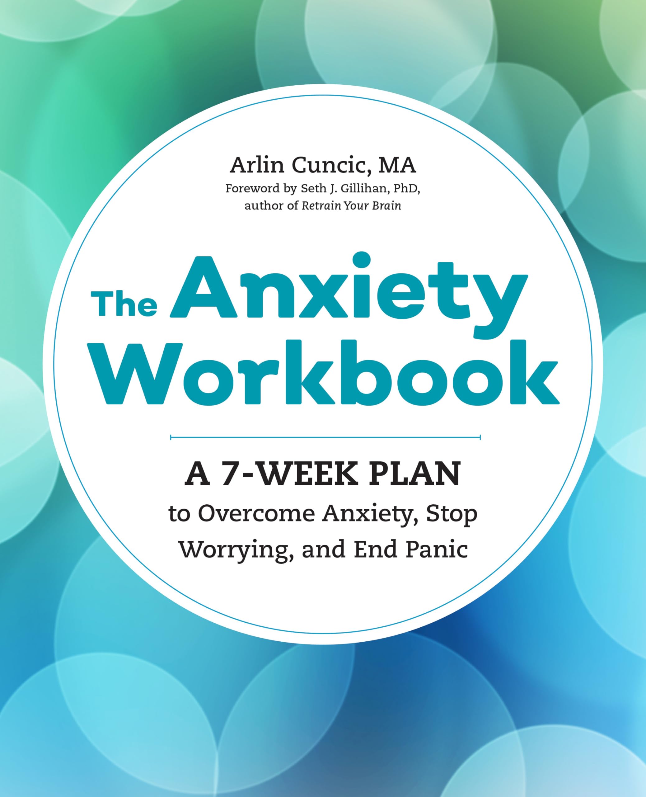 The Anxiety Workbook: A 7-Week Plan to Overcome Anxiety, Stop Worrying, and End Panic Health, Nutrition & Fitness