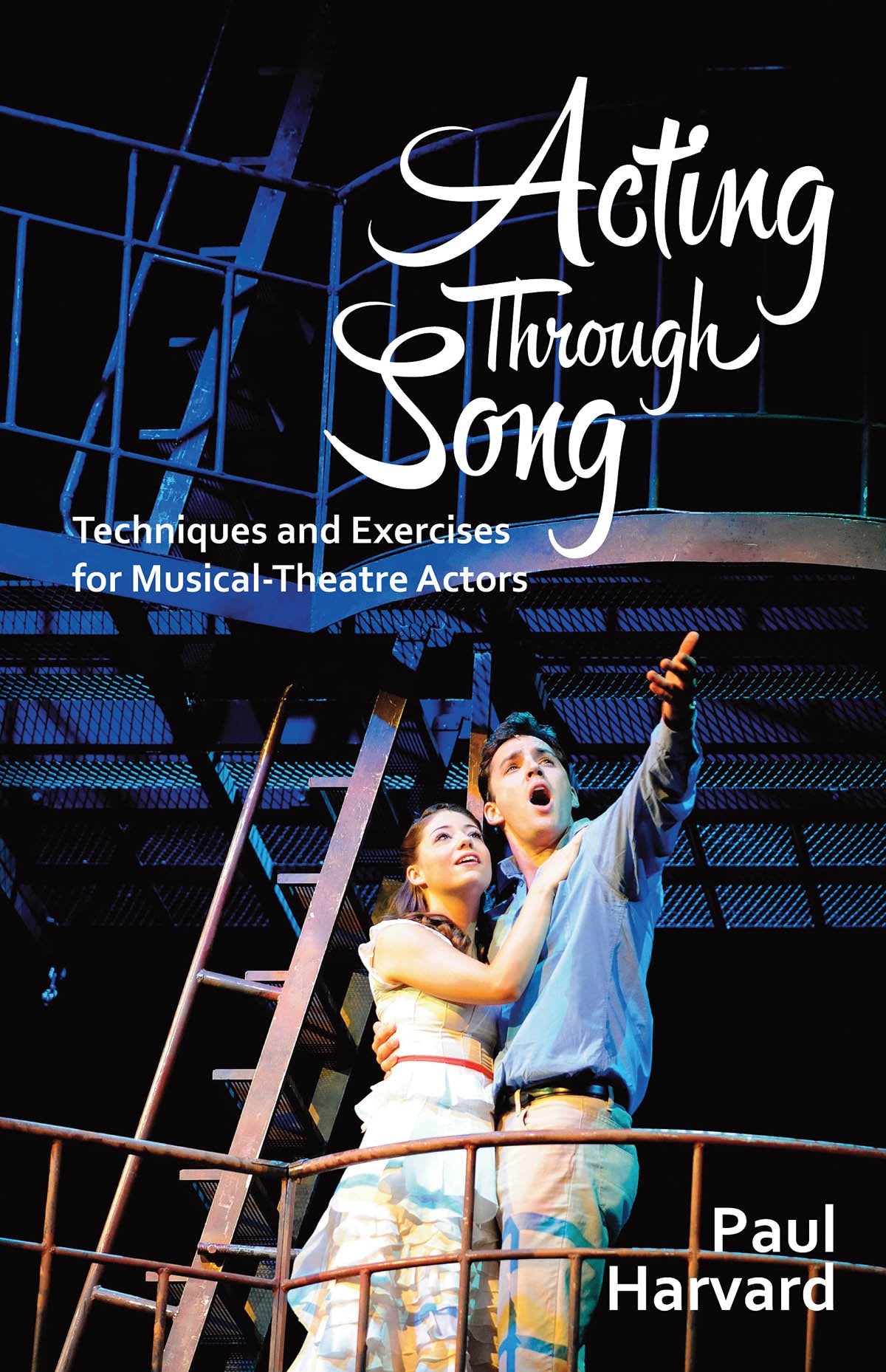Acting Through Song: Techniques and Exercises for Musical-theatre Actors Film, Art & Culture