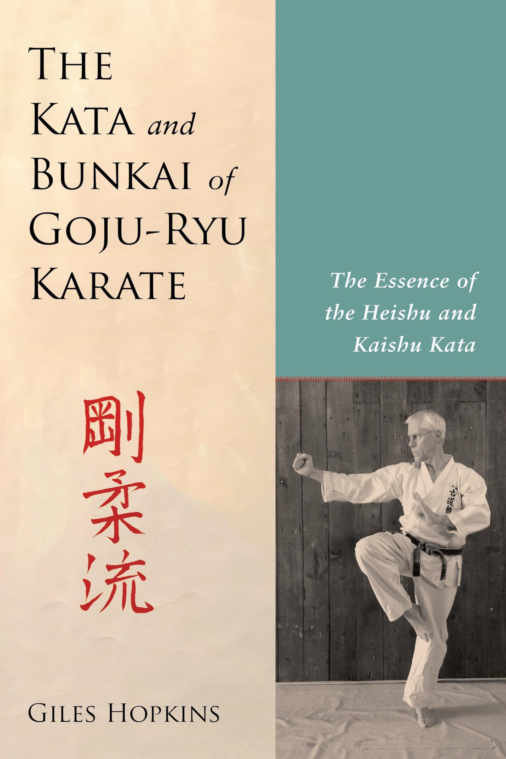 The Kata and Bunkai of Goju-Ryu Karate: The Essence of the Heishu and Kaishu Kata Health, Nutrition & Fitness