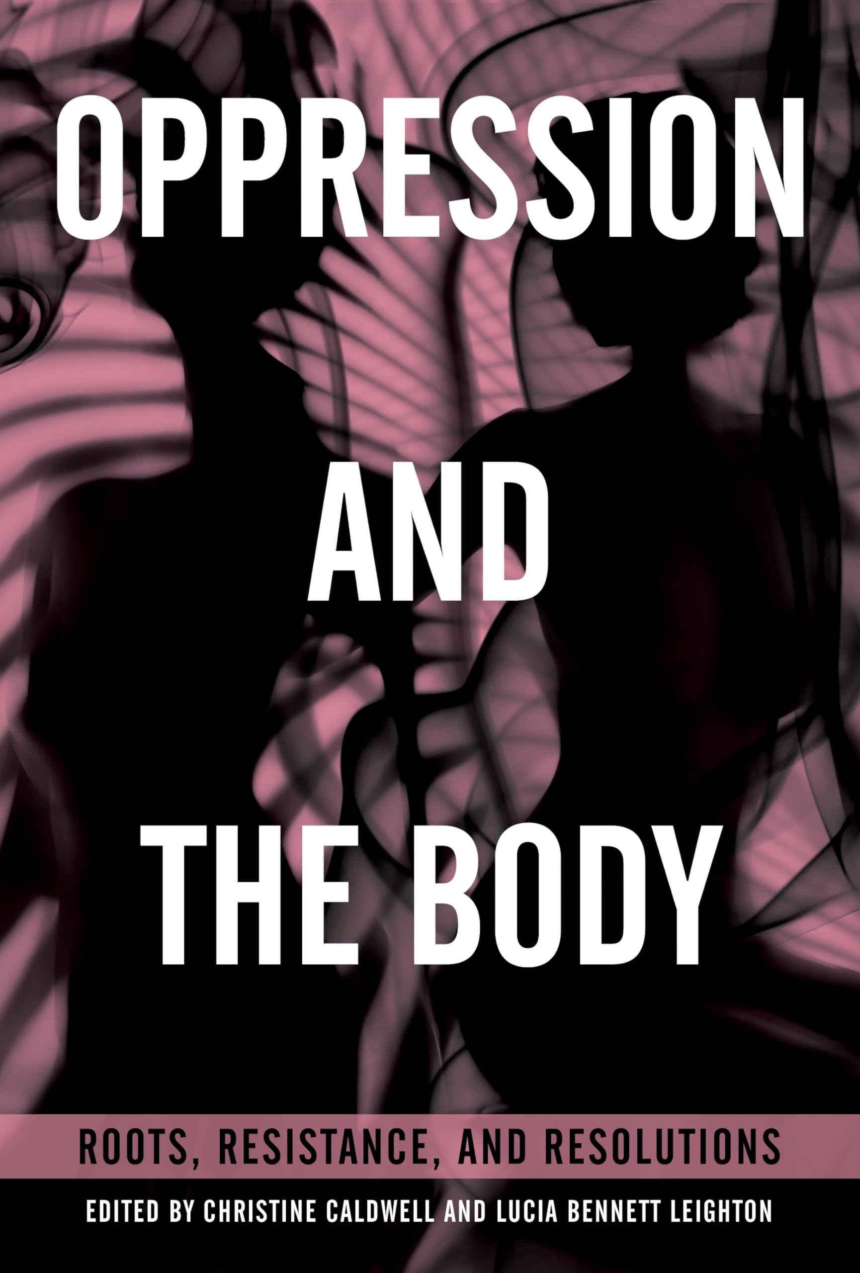 Oppression and the Body: Roots, Resistance, and Resolutions Medicine