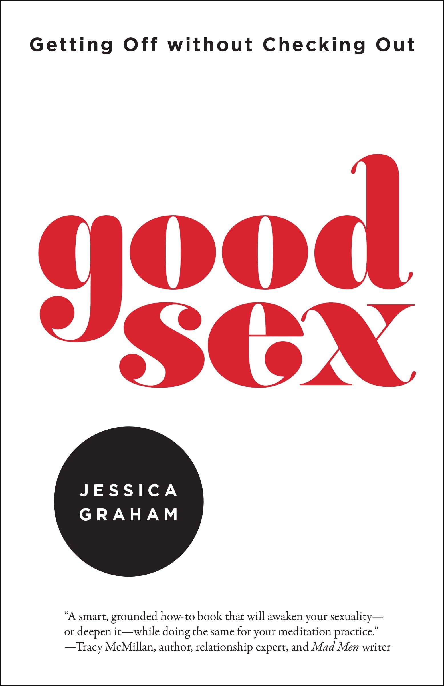 Good Sex: Getting Off without Checking Out Partnership & Love