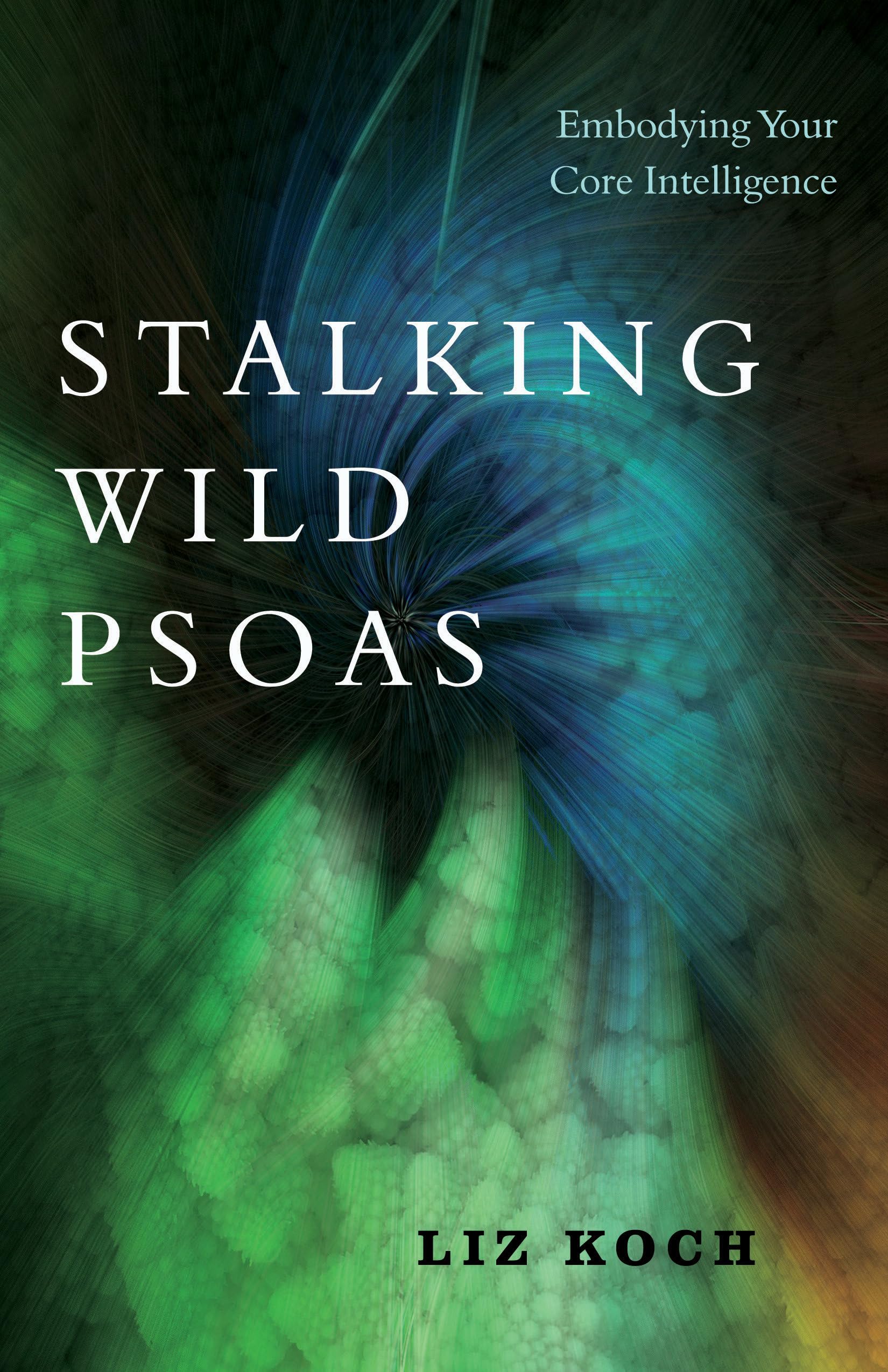 Stalking Wild Psoas Medicine Books
