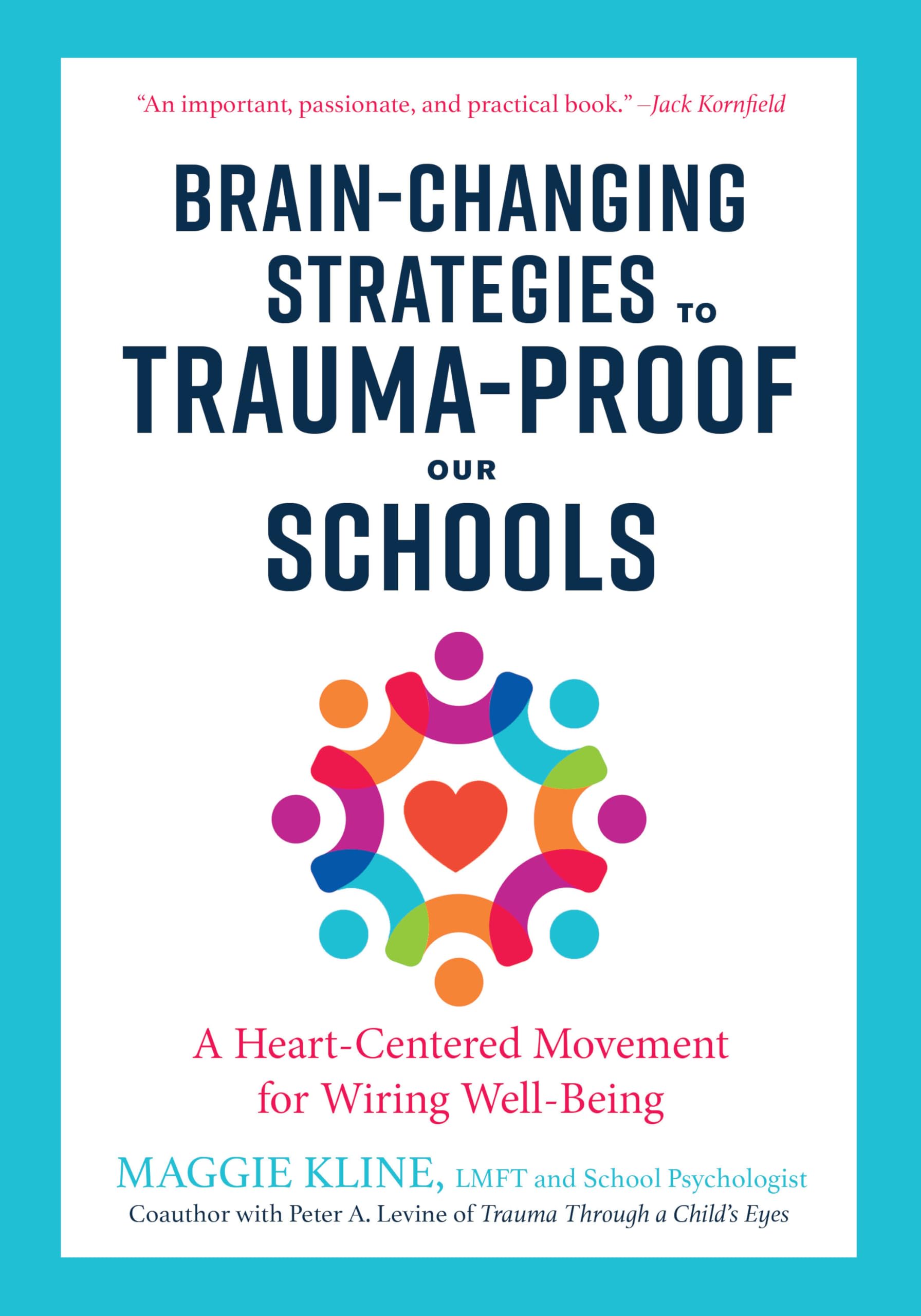 Brain-Changing Strategies to Trauma-Proof Our Schools: A Heart-Centered Movement for Wiring Well-Being book