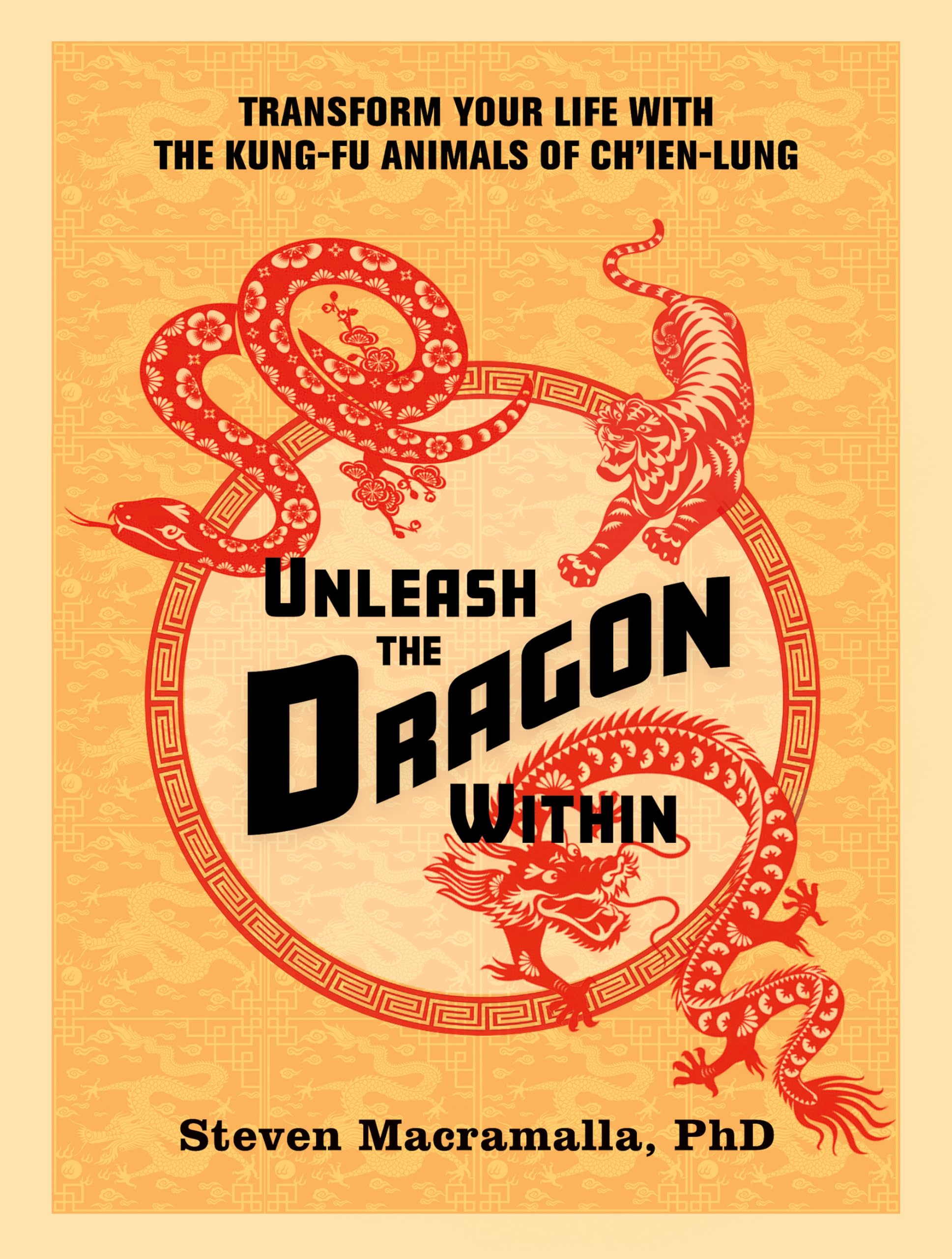 Unleash the Dragon Within: Transform Your Life With the Kung-Fu Animals of Ch'ien-Lung Philosophy