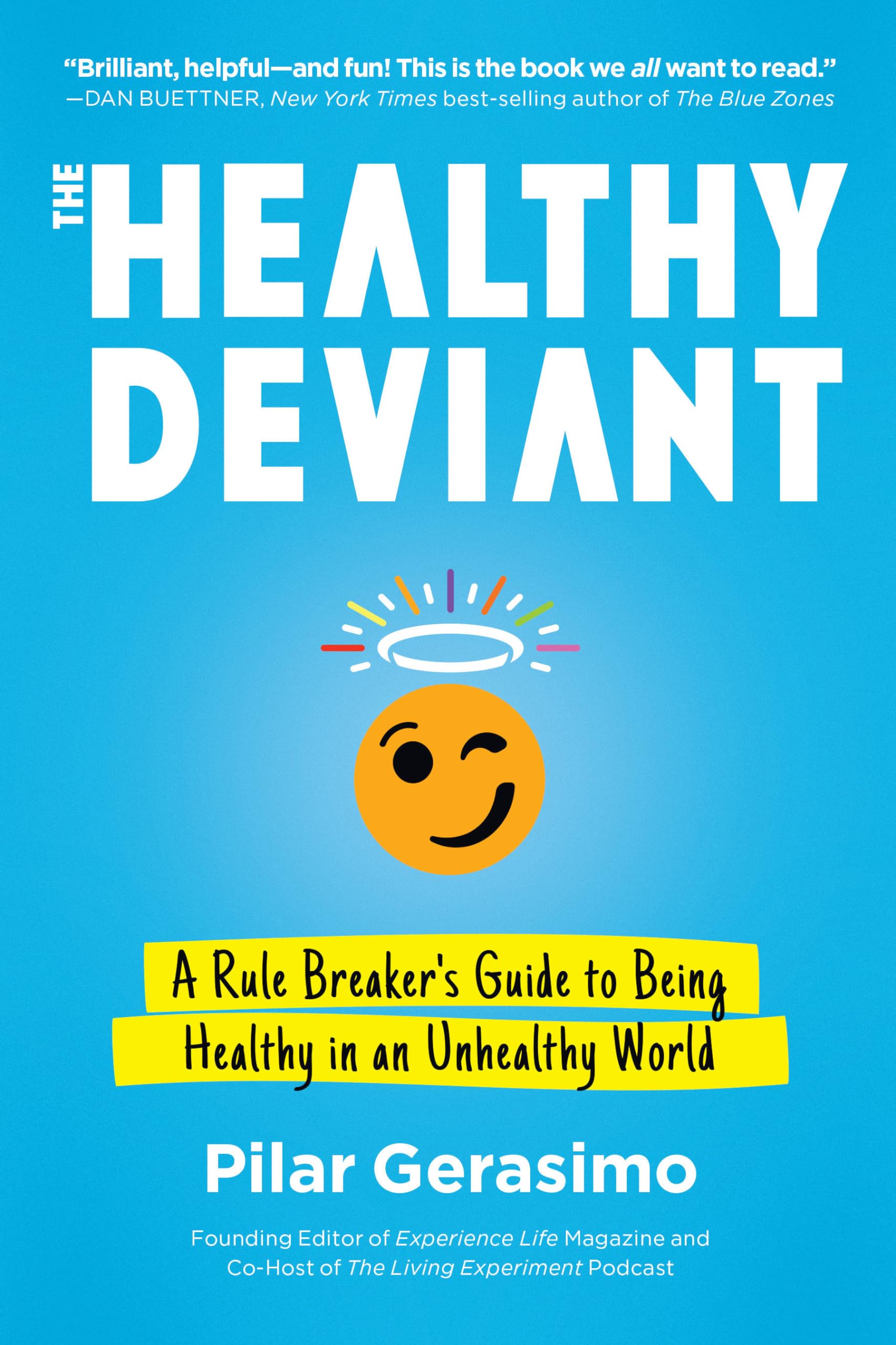 The Healthy Deviant: A Rule Breaker's Guide to Being Healthy in an Unhealthy World book