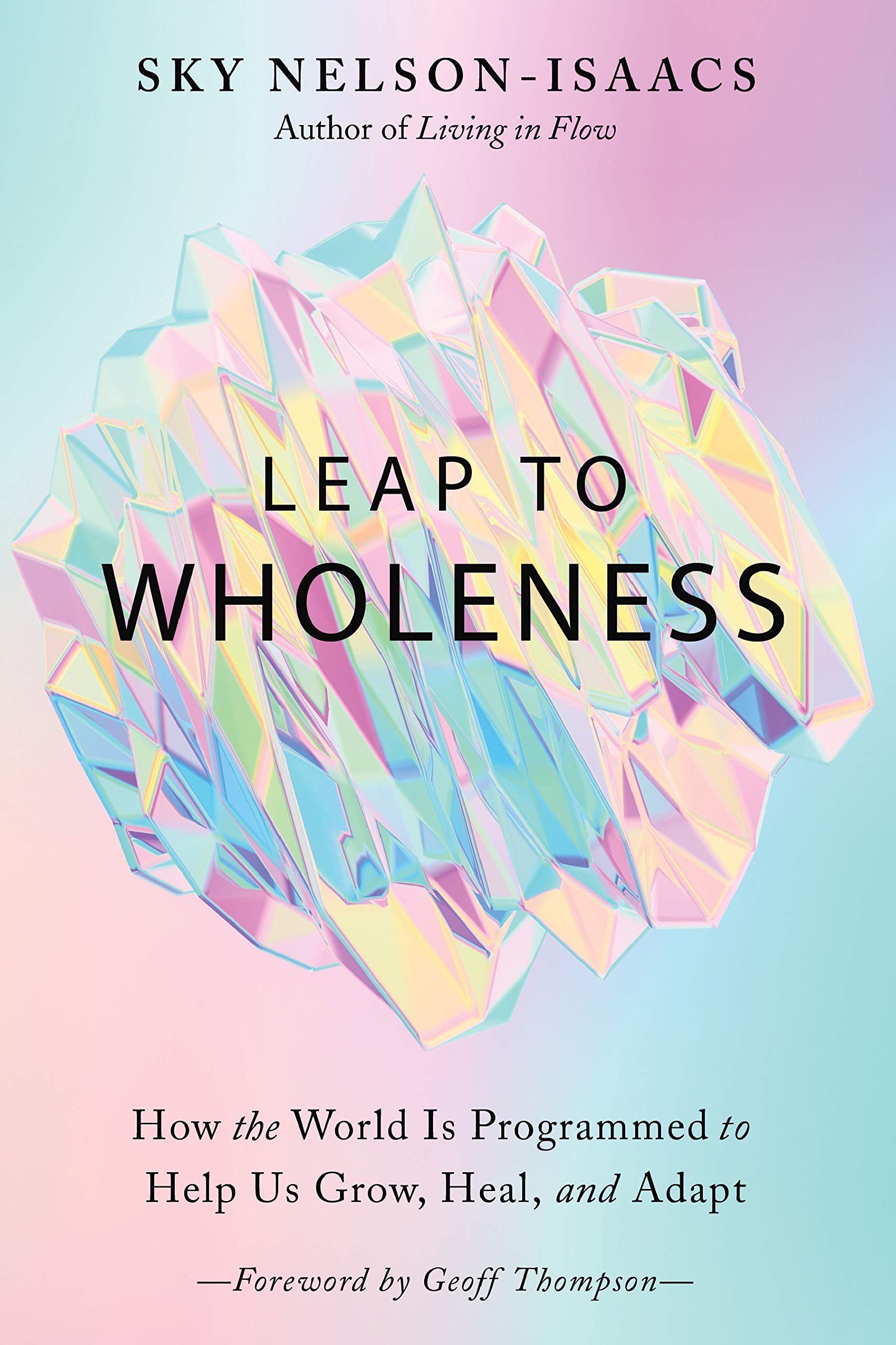 Leap to Wholeness: How the World Is Programmed to Help Us Grow, Heal, and Adapt Philosophy