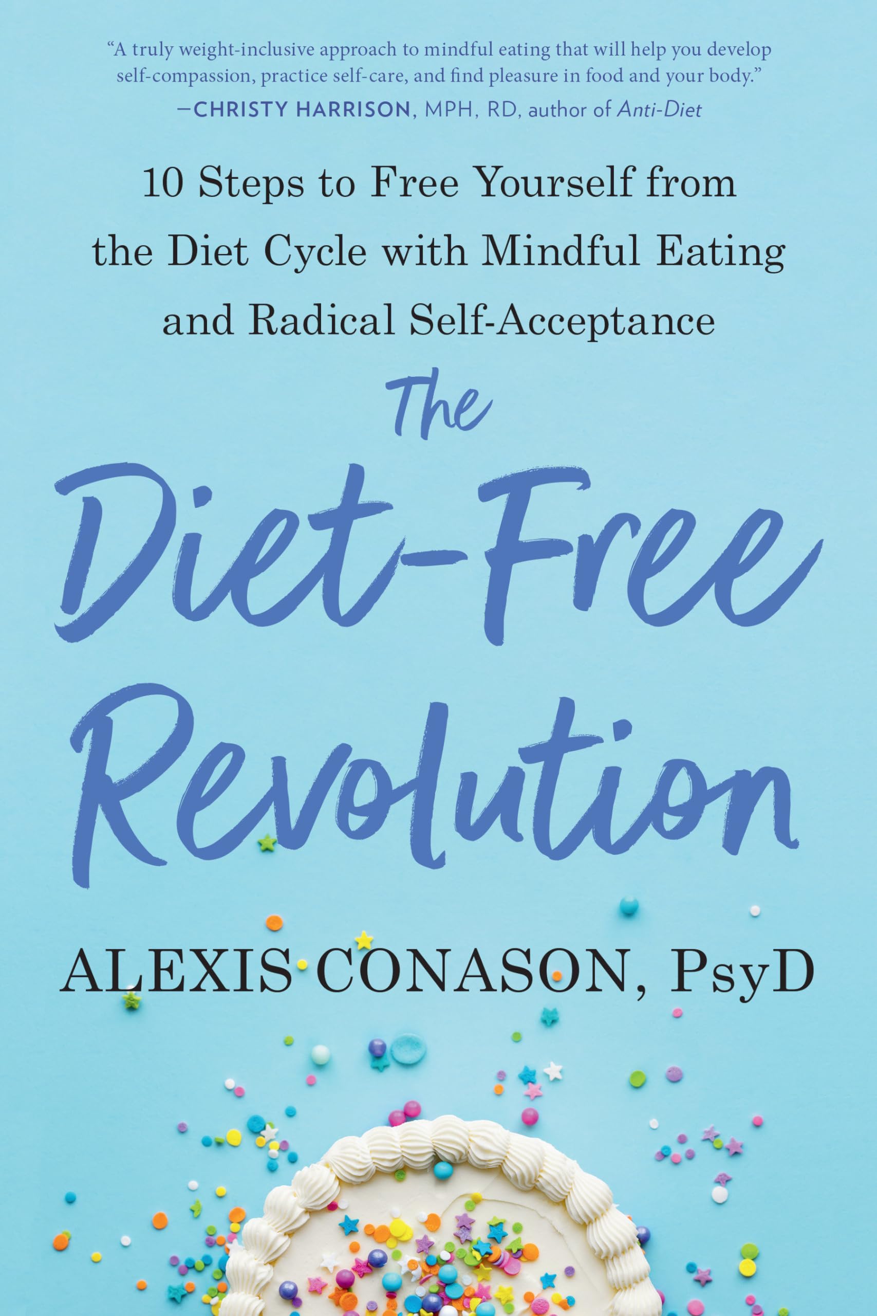 The Diet-Free Revolution: 10 Steps to Free Yourself from the Diet Cycle with Mindful Eating and Radical Self-Acceptance book