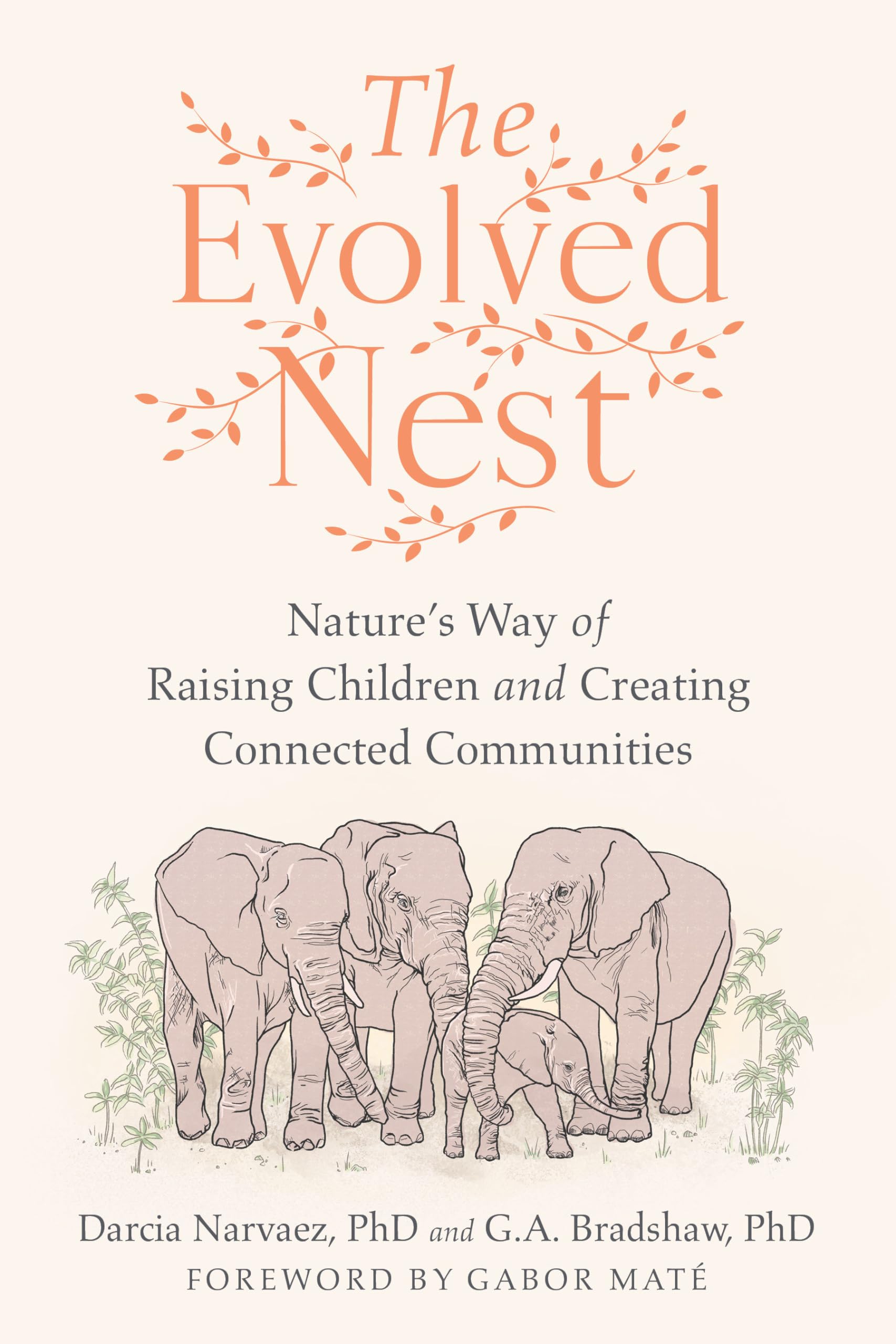 The Evolved Nest: Nature's Way of Raising Children and Creating Connected Communities Books