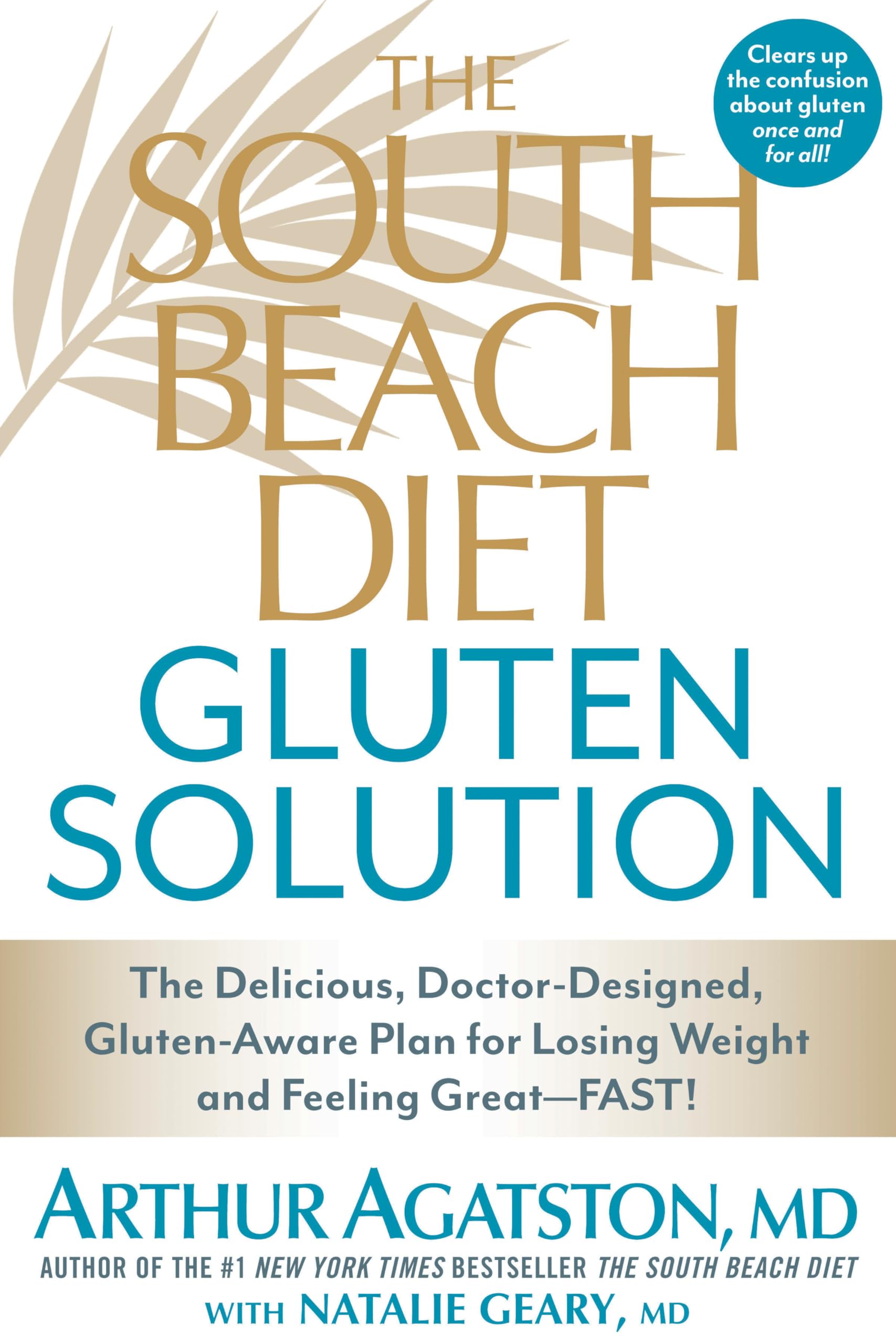 The South Beach Diet Gluten Solution: The Delicious, Doctor-Designed, Gluten-Aware Plan for Losing Weight and Feeling Great--FAST! Health, Nutrition & Fitness