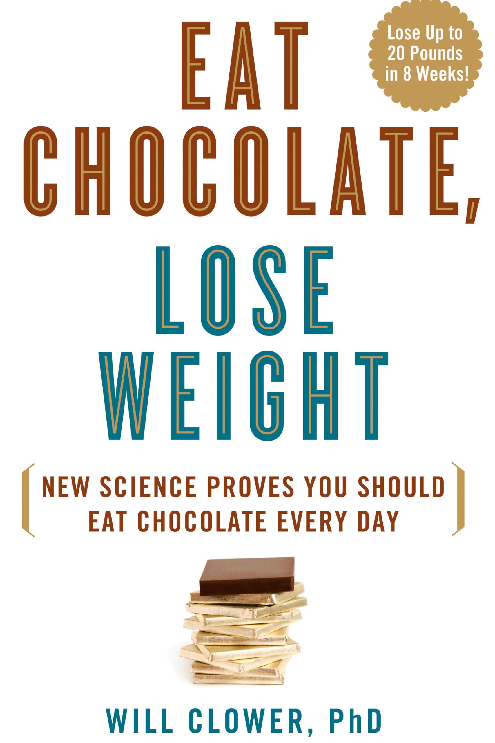 Eat Chocolate, Lose Weight: New Science Proves You Should Eat Chocolate Every Day Business, Finance & Career