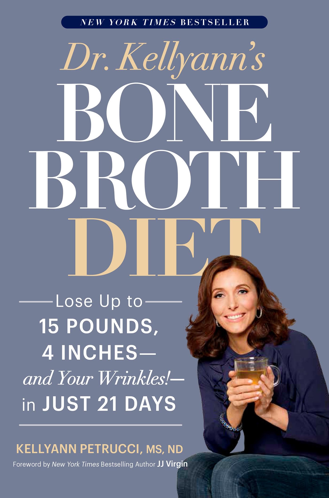 Dr. Kellyann's Bone Broth Diet: Lose Up to 15 Pounds, 4 Inches--And Your Wrinkles!--In Just 21 Days Leisure, Home & Garden